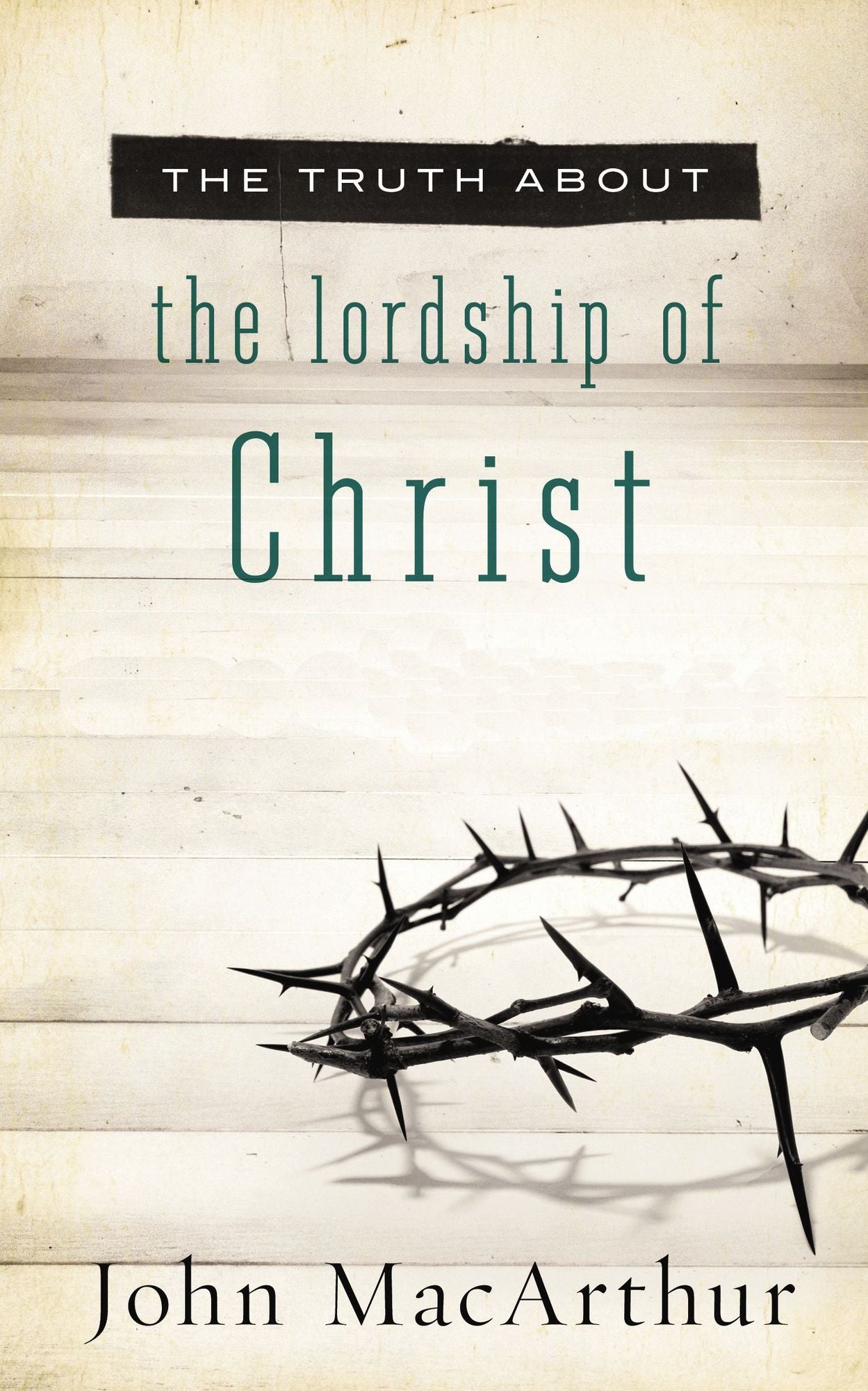 The Truth About Lordship of Christ