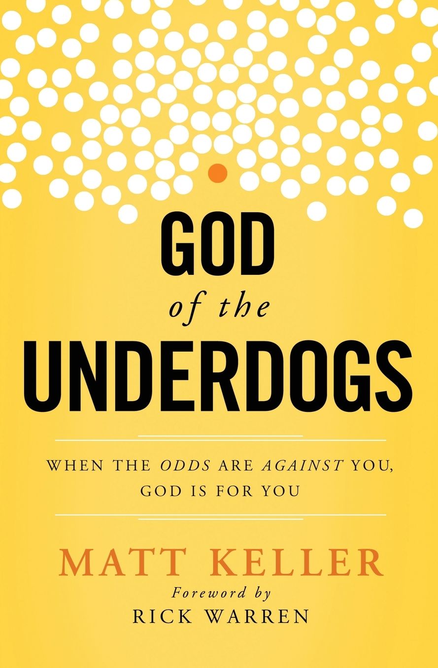 God of the Underdogs: When the Odds Are Against You, God Is For You