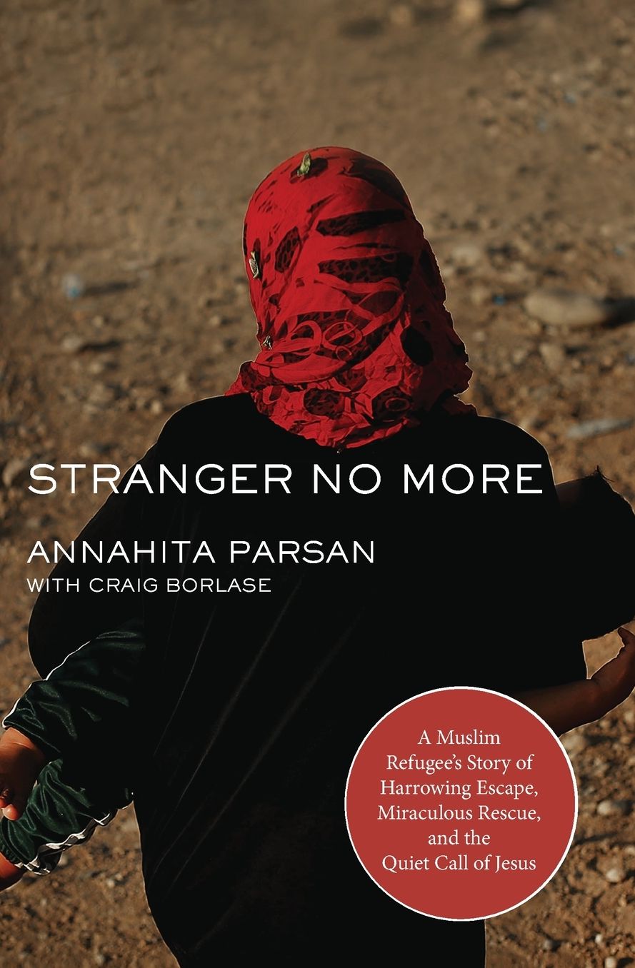 Stranger No More: A Muslim Refugee's Story of Harrowing Escape, Miraculous Rescue, and the Quiet Call of Jesus