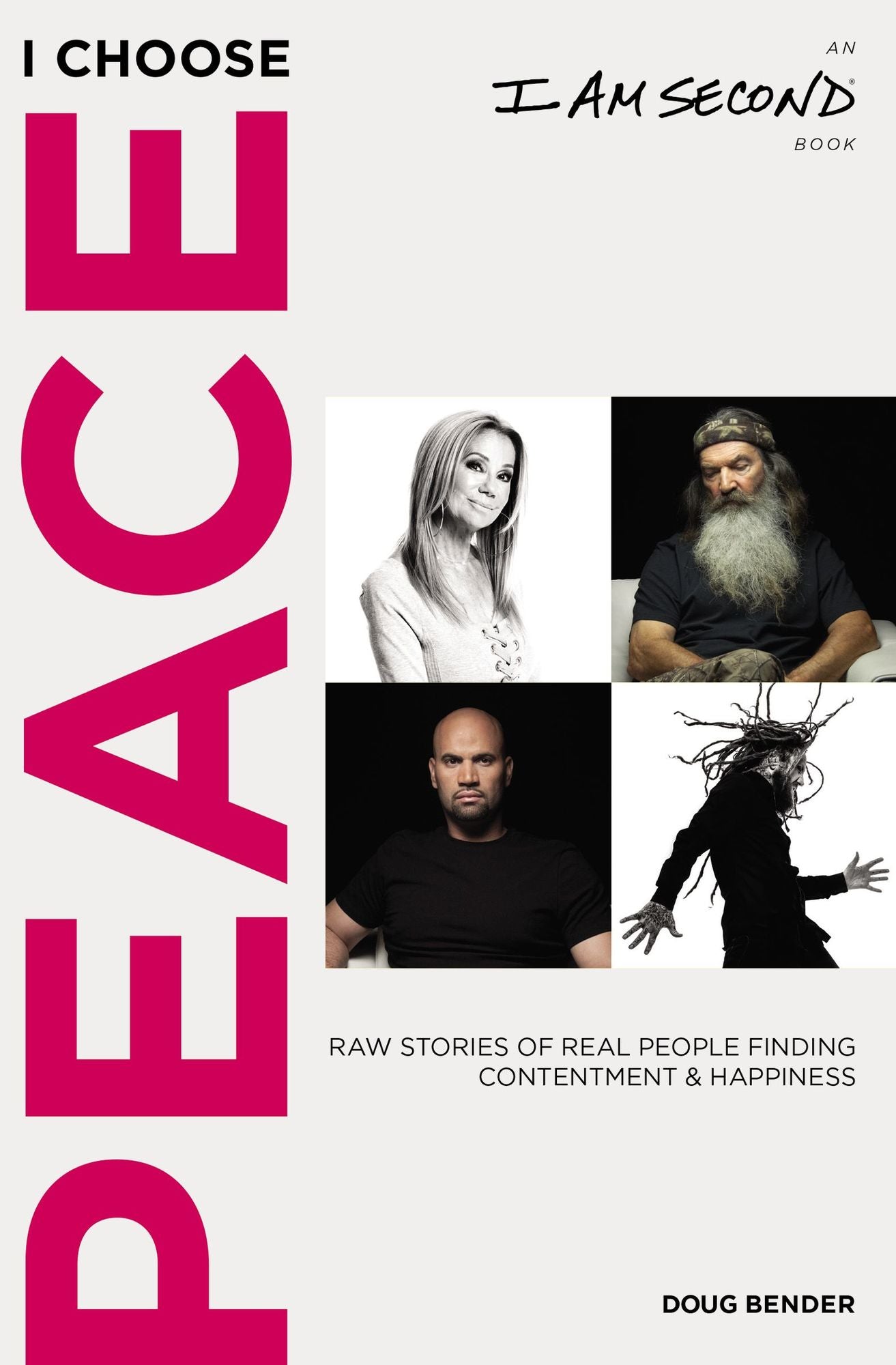 I Choose Peace : Raw Stories of Real People Finding Contentment and Happiness