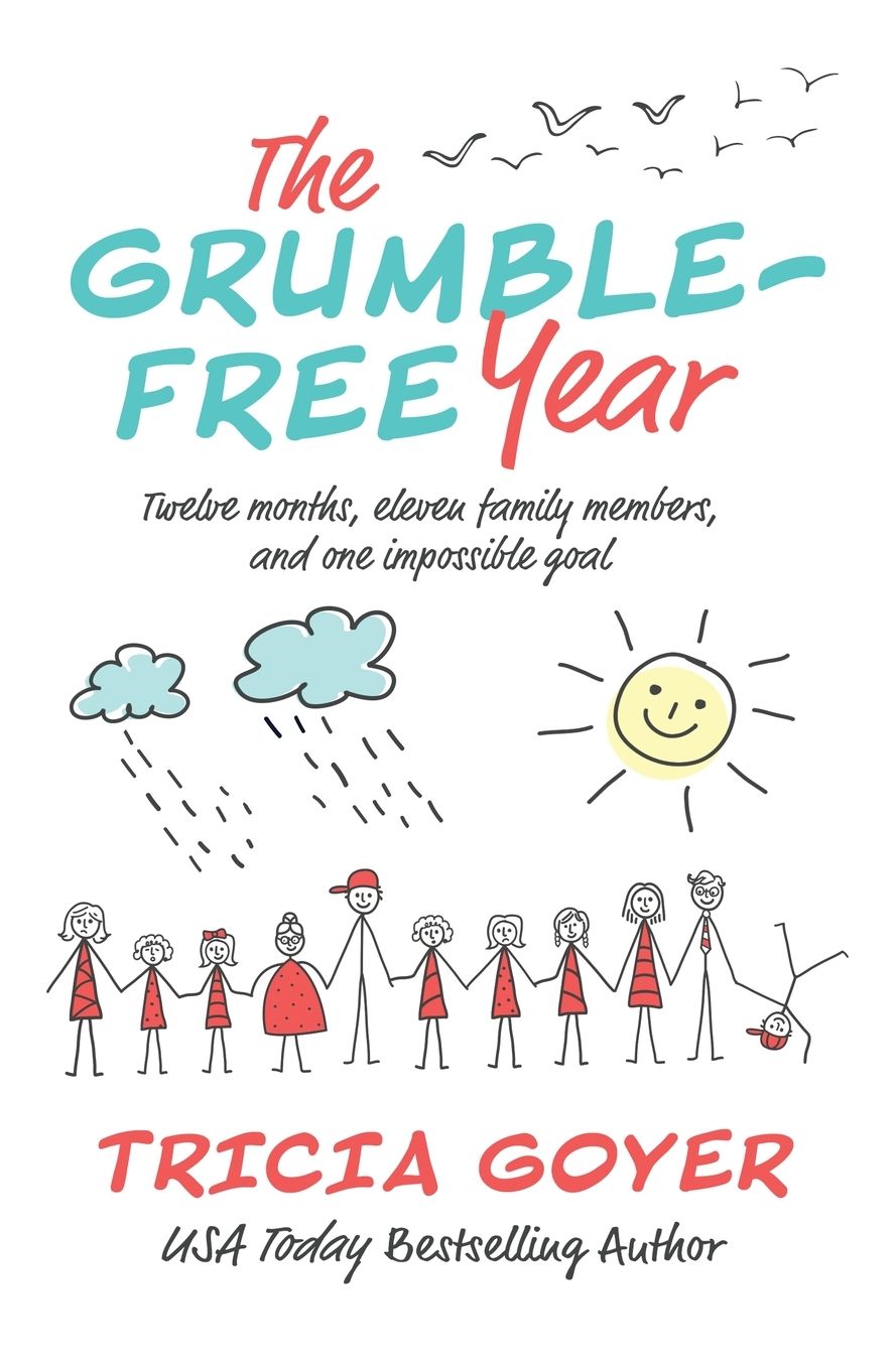 The Grumble-Free Year : Twelve Months, Eleven Family Members, and One Impossible Goal