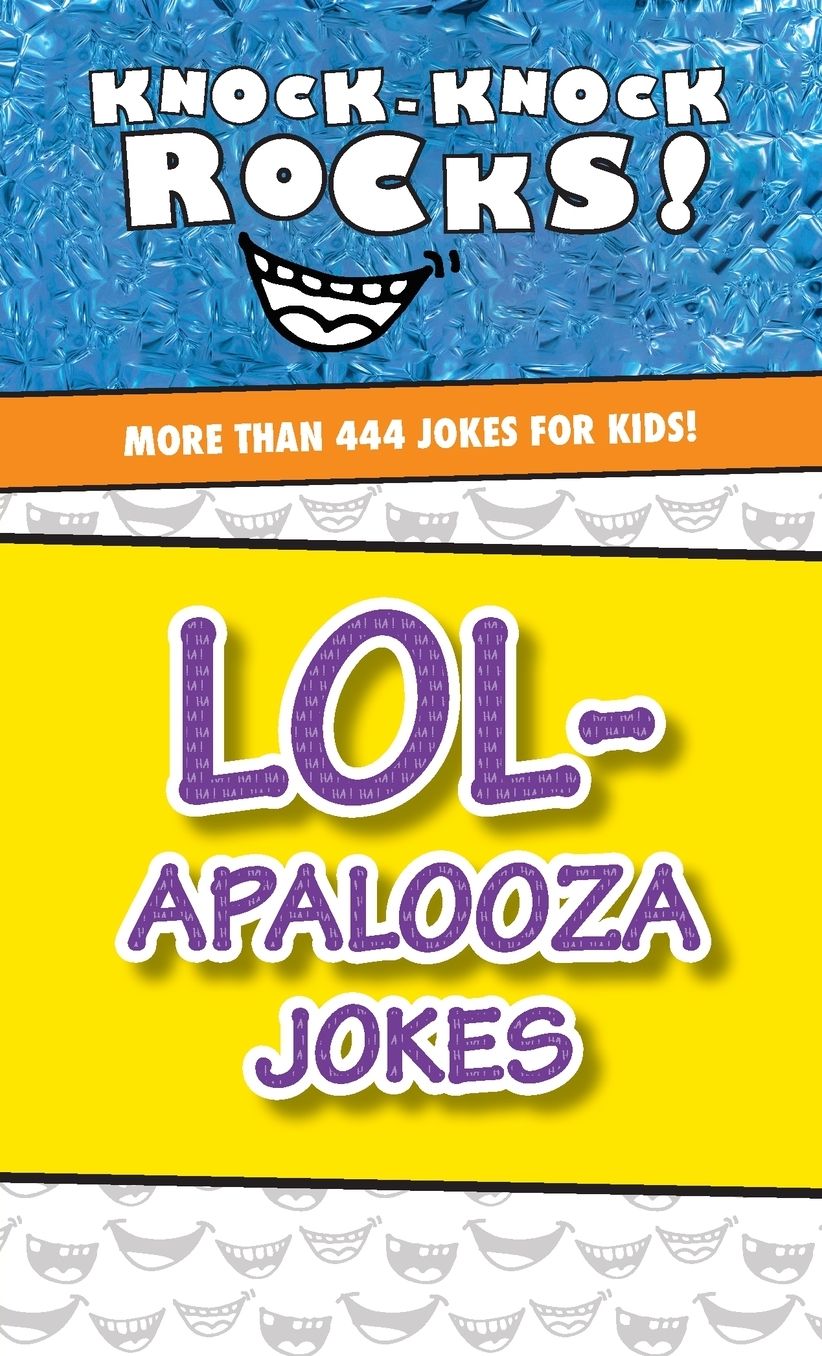 LOL-apalooza Jokes: More Than 444 Jokes for Kids