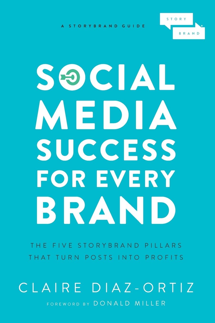 Social Media Success for Every Brand : The Five Pillars That Turn Posts into Profits