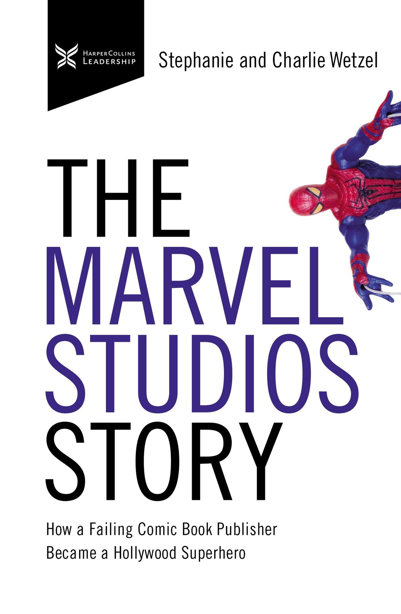 The Marvel Studios Story: How a Failing Comic Book Publisher Became a Hollywood Superhero