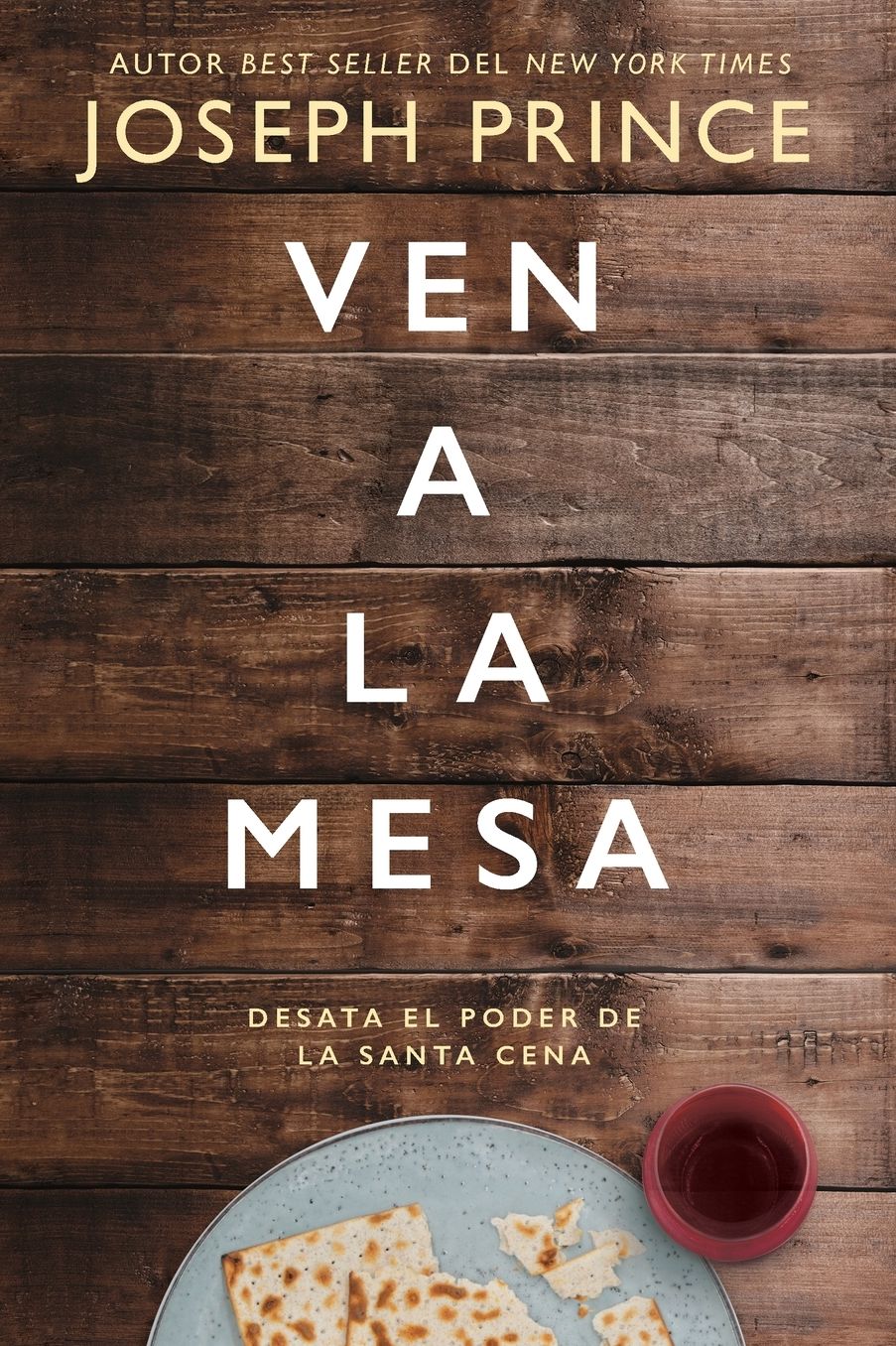 Ven a la Mesa: Desata El Poder de la Santa Cena