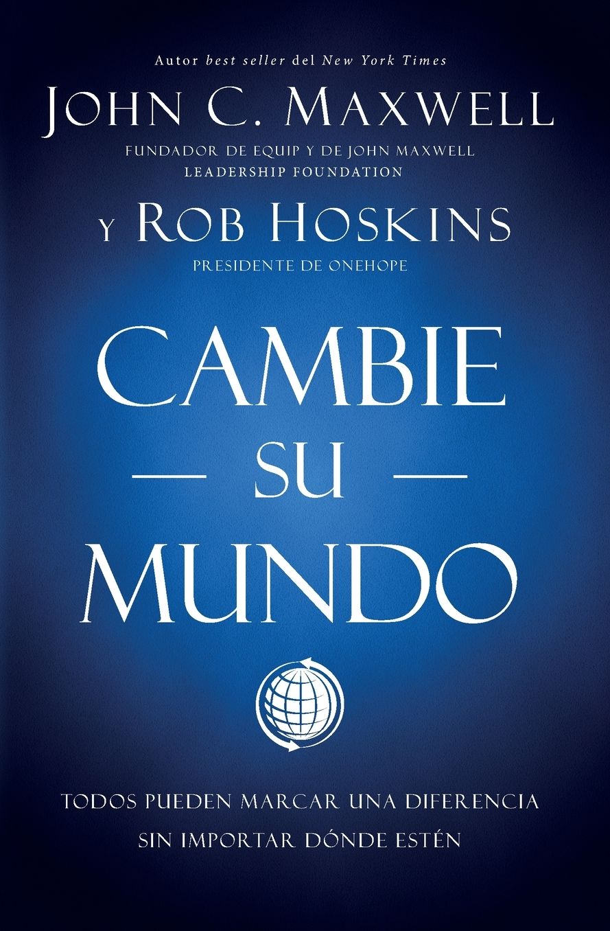 Cambie Su Mundo: Todos Pueden Marcar Una Diferencia Sin Importar Dï¿½nde Estï¿½n