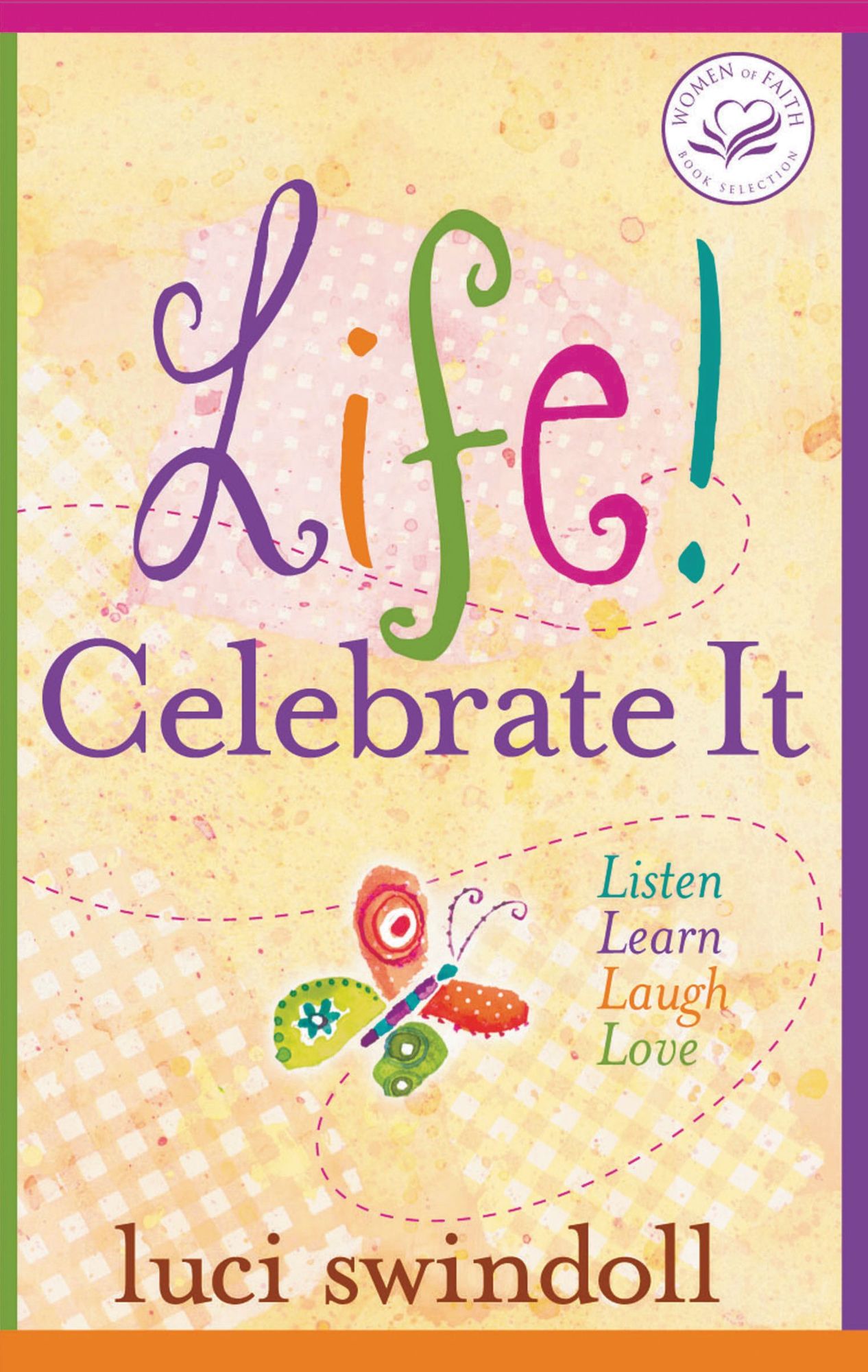 Life! Celebrate It: Listen, Learn, Laugh, Love