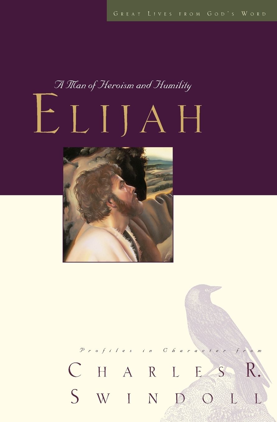 Elijah: A Man of Heroism and Humility (Great Lives Series)