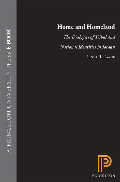 Home and Homeland: The Dialogics of Tribal and National Identities in Jordan
