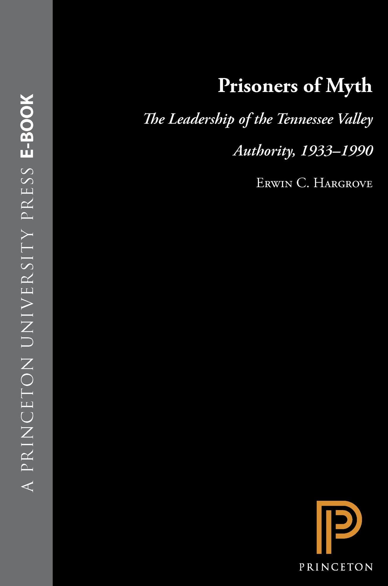 Prisoners of Myth: The Leadership of the Tennessee Valley Authority, 1933-1990