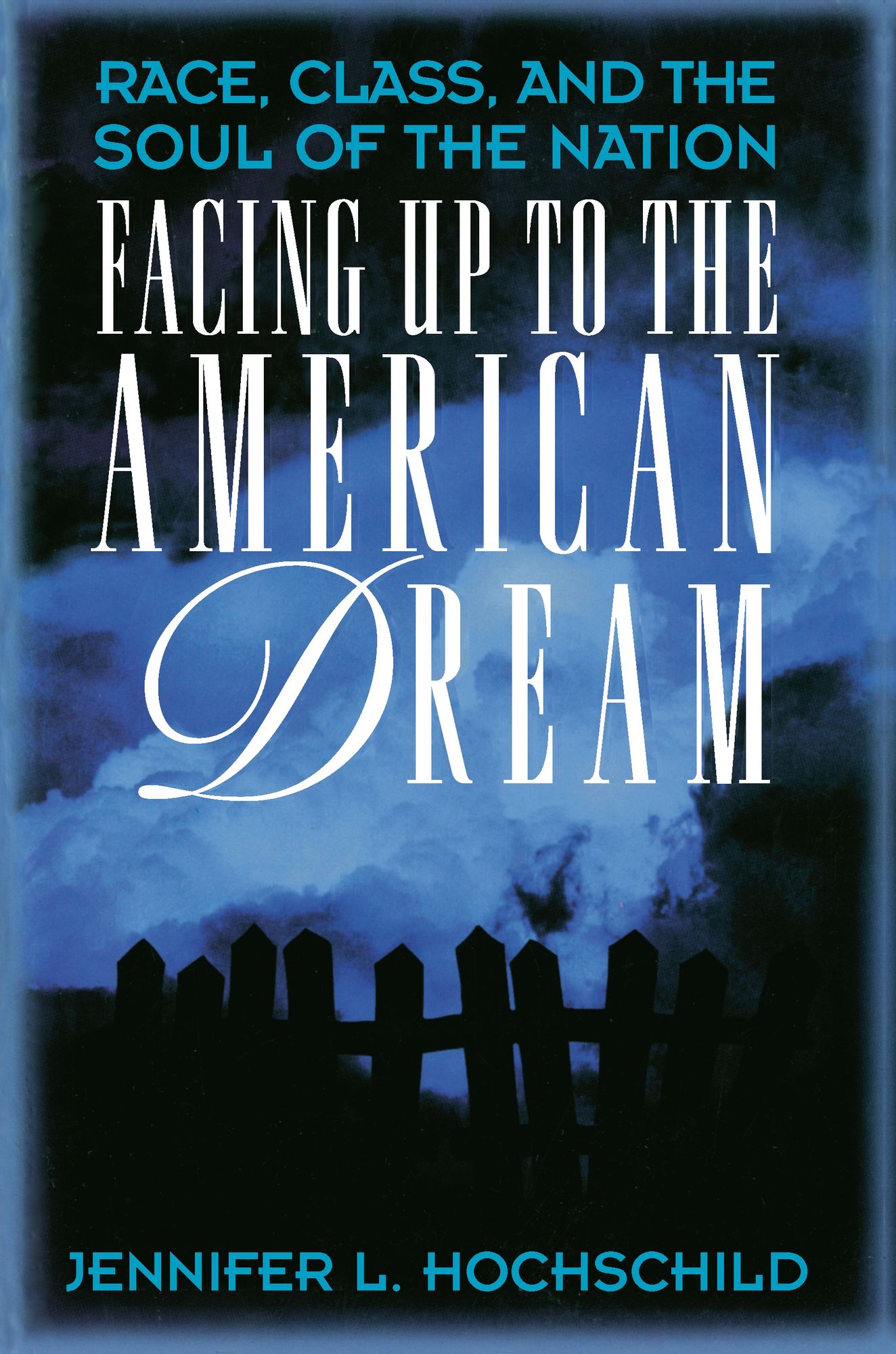 Facing Up to the American Dream: Race, Class, and the Soul of the Nation