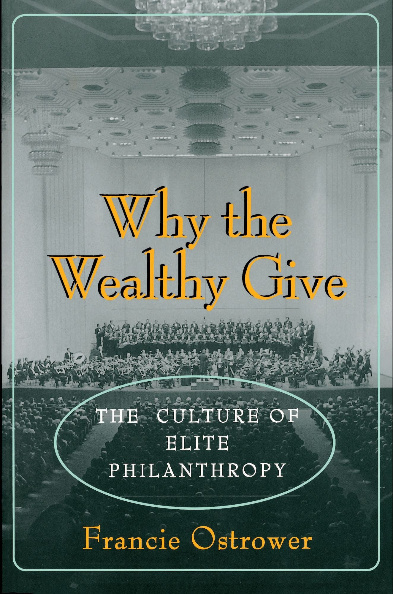Why the Wealthy Give: The Culture of Elite Philanthropy
