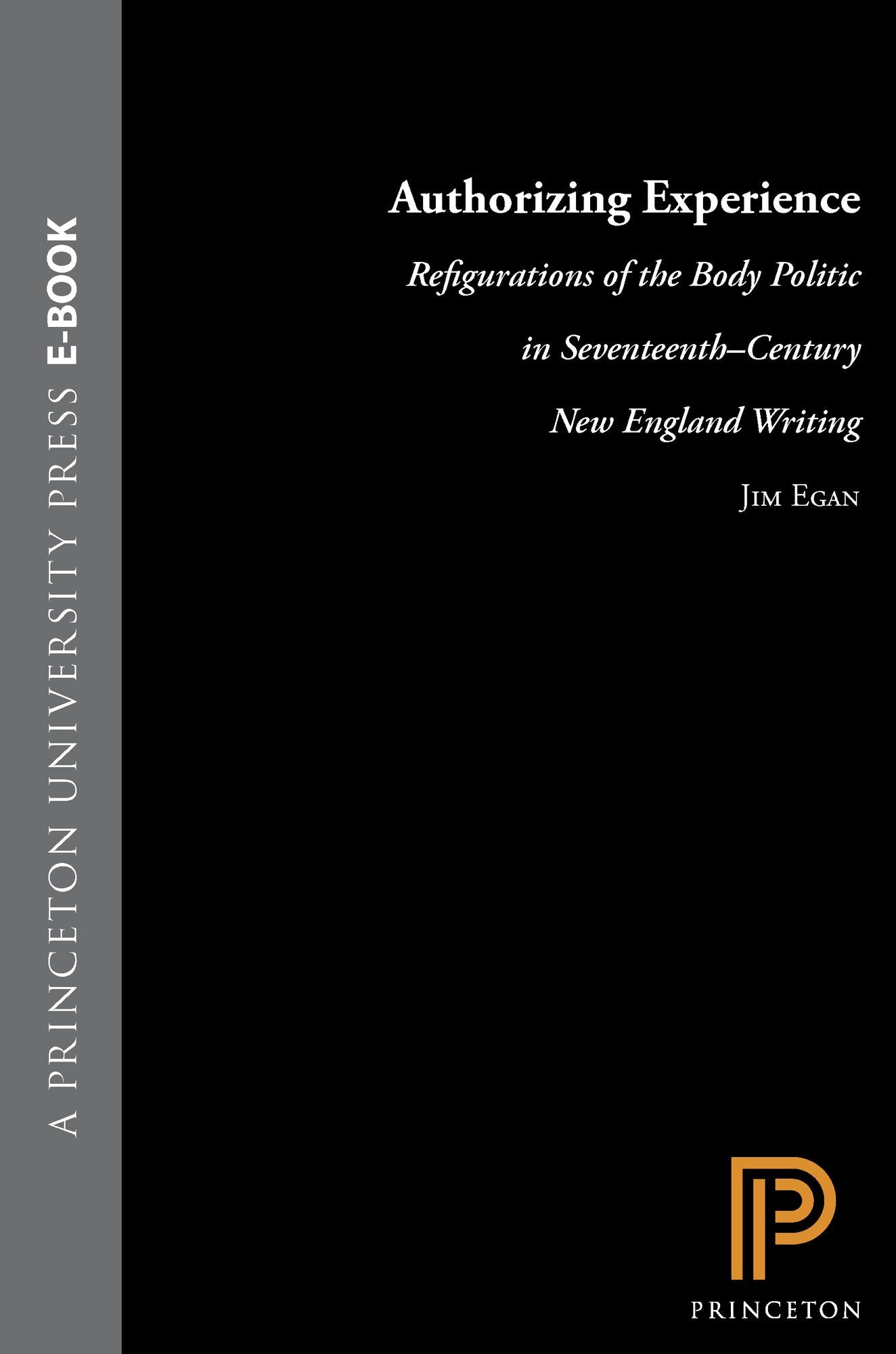 Authorizing Experience: Refigurations of the Body Politic in Seventeenth-Century New England Writing