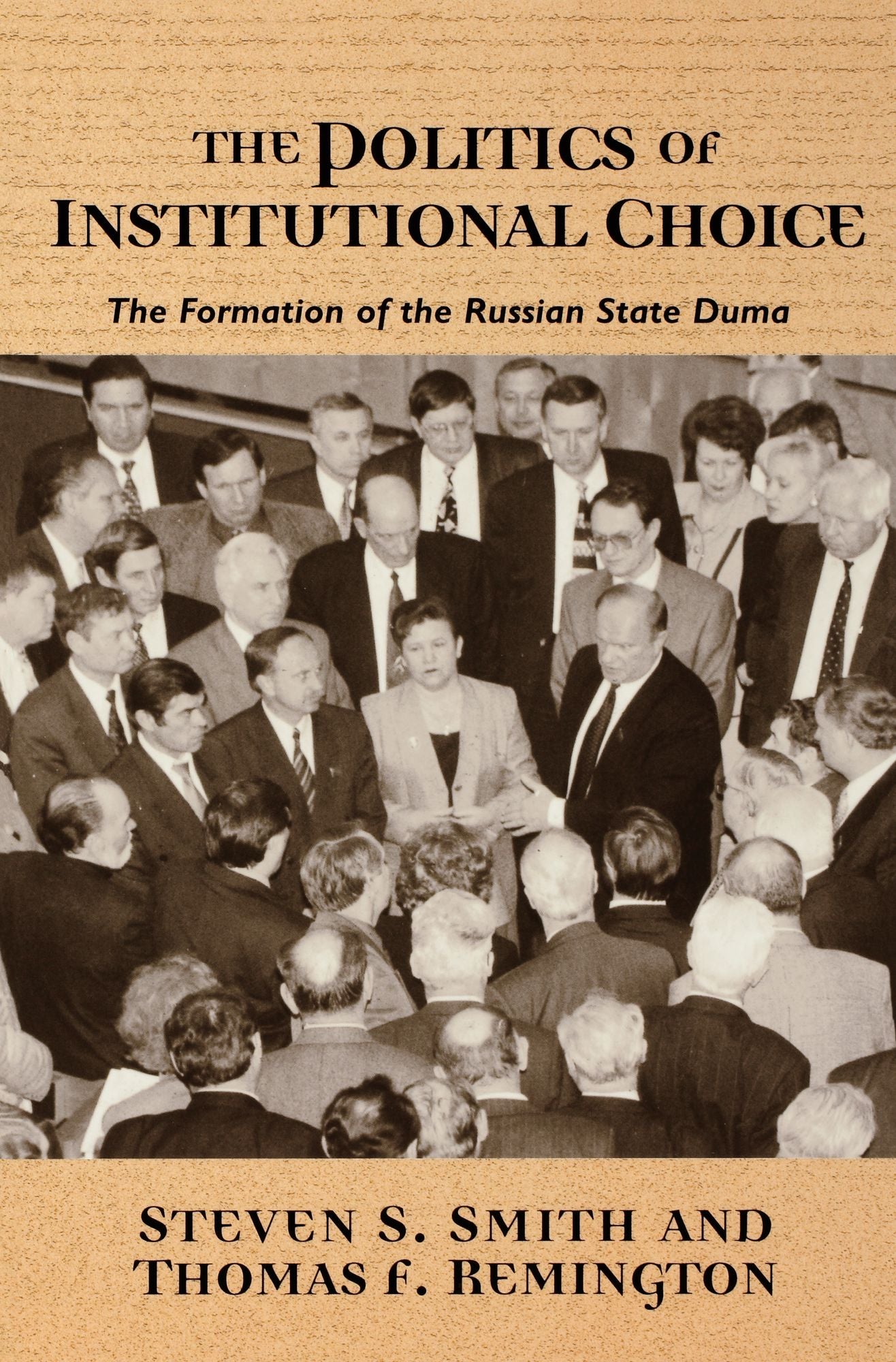 The Politics of Institutional Choice: The Formation of the Russian State Duma