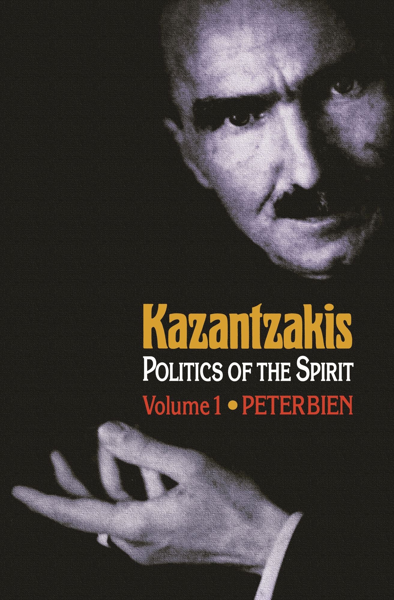 Kazantzakis, Volume 1: Politics of the Spirit