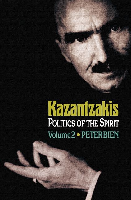 Kazantzakis, Volume 2: Politics of the Spirit