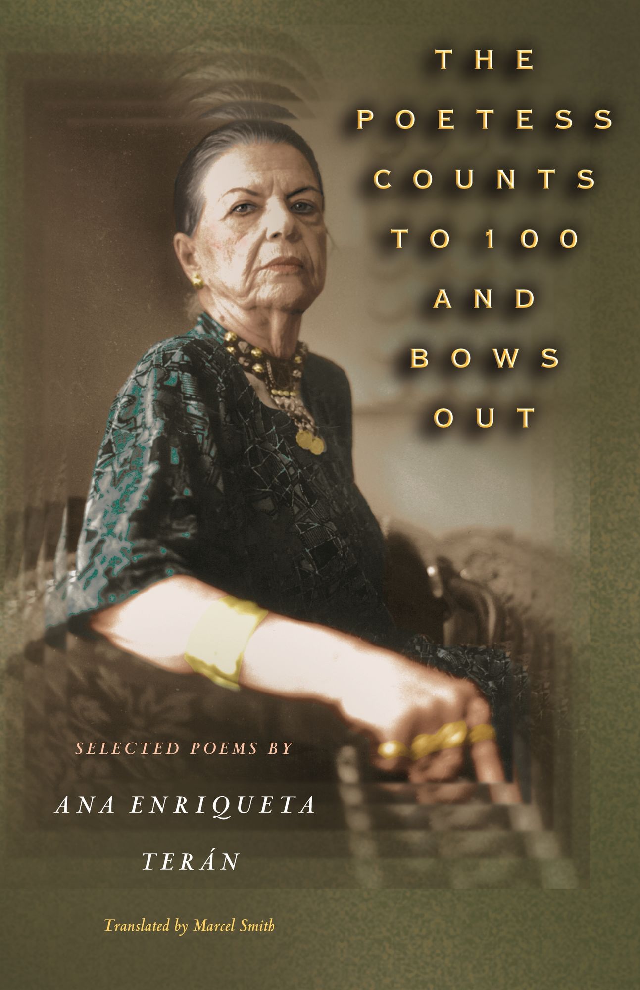 The Poetess Counts to 100 and Bows Out: Selected Poems by Ana Enriqueta Terán: Selected Poems by Ana Enriqueta Teran