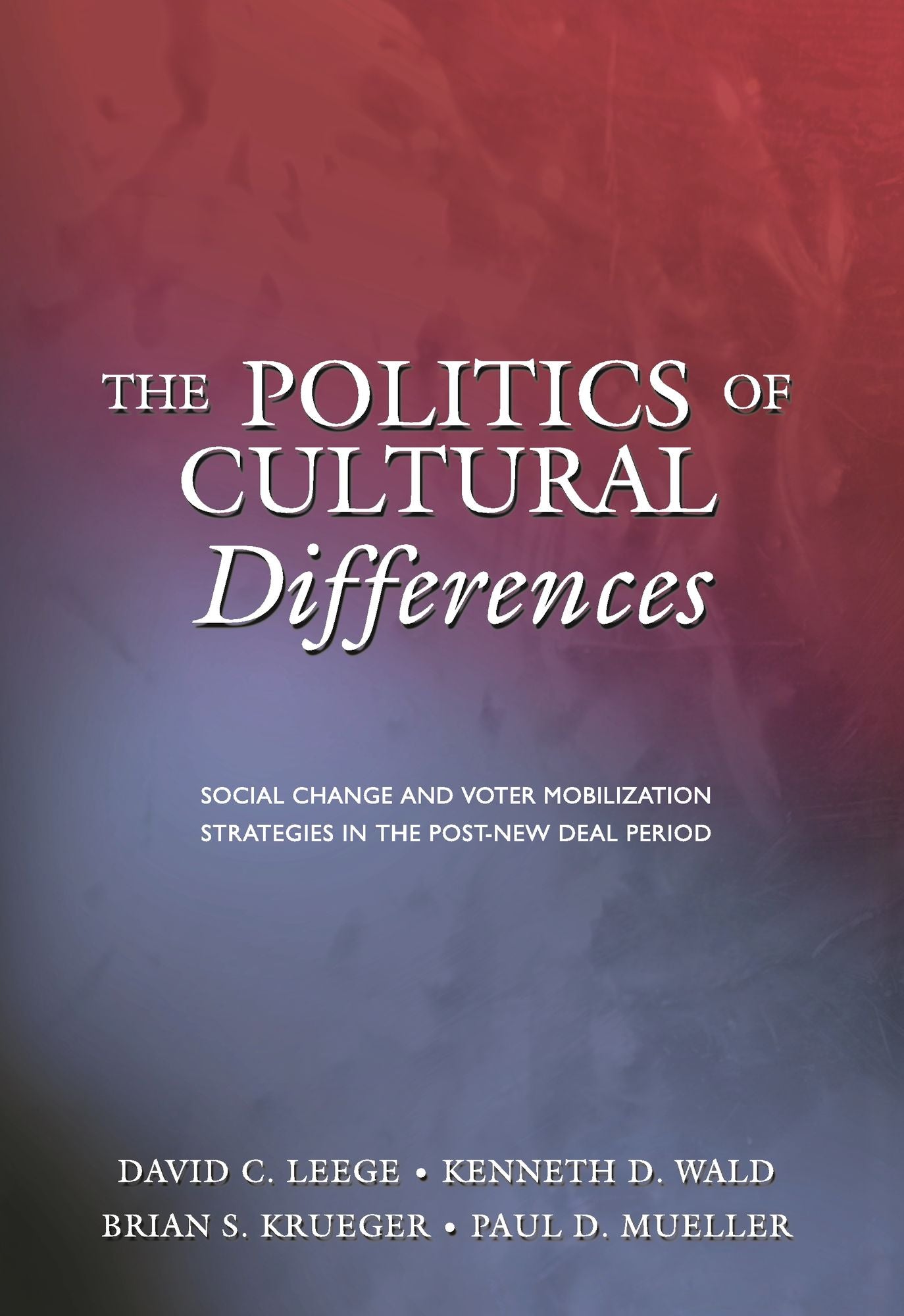 The Politics of Cultural Differences: Social Change and Voter Mobilization Strategies in the Post-New Deal Period