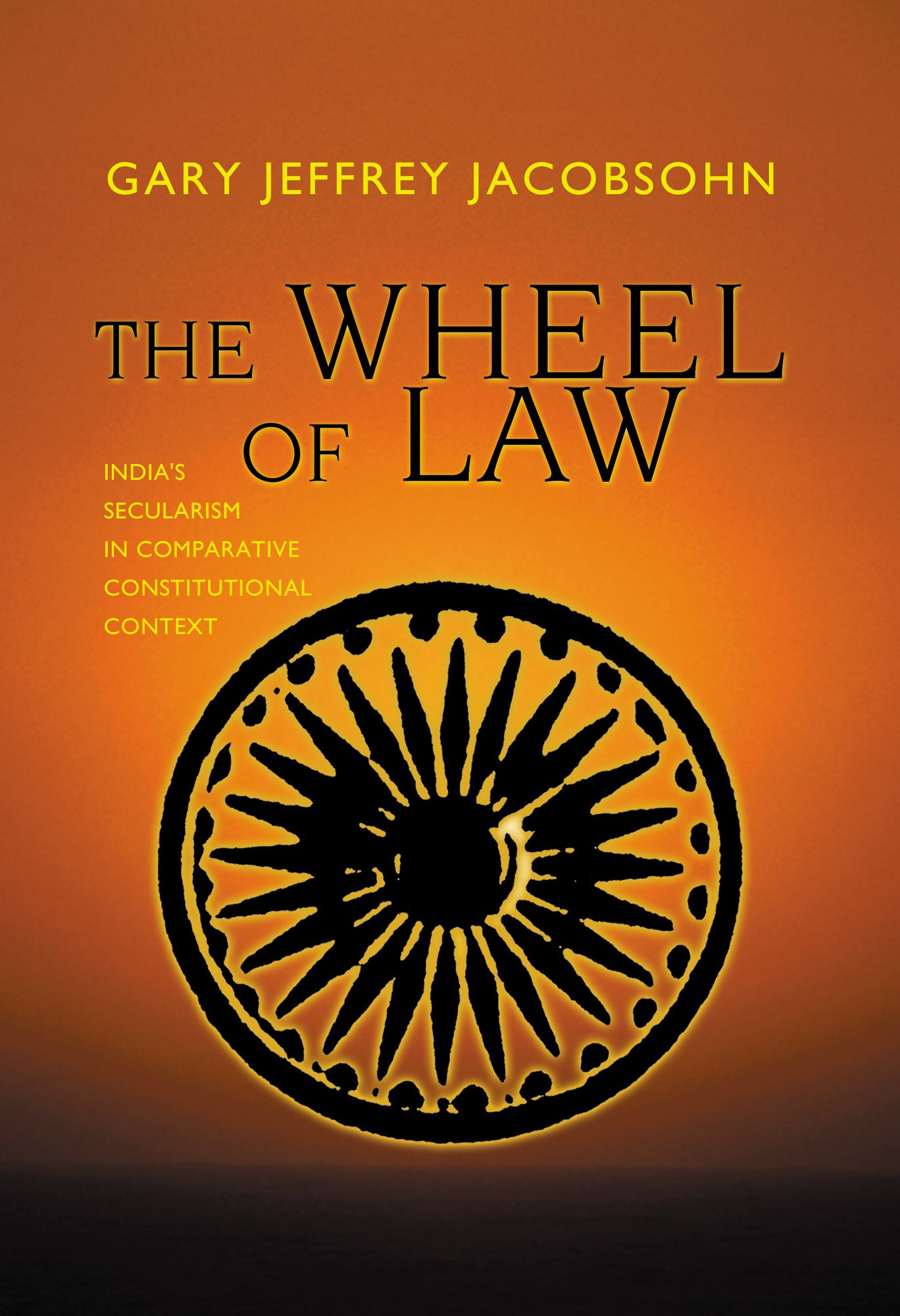 The Wheel of Law: India's Secularism in Comparative Constitutional Context