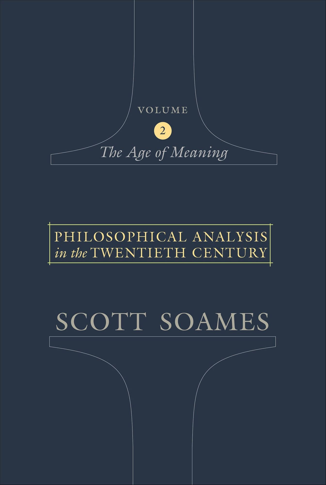 Philosophical Analysis in the Twentieth Century, Volume 2: The Age of Meaning