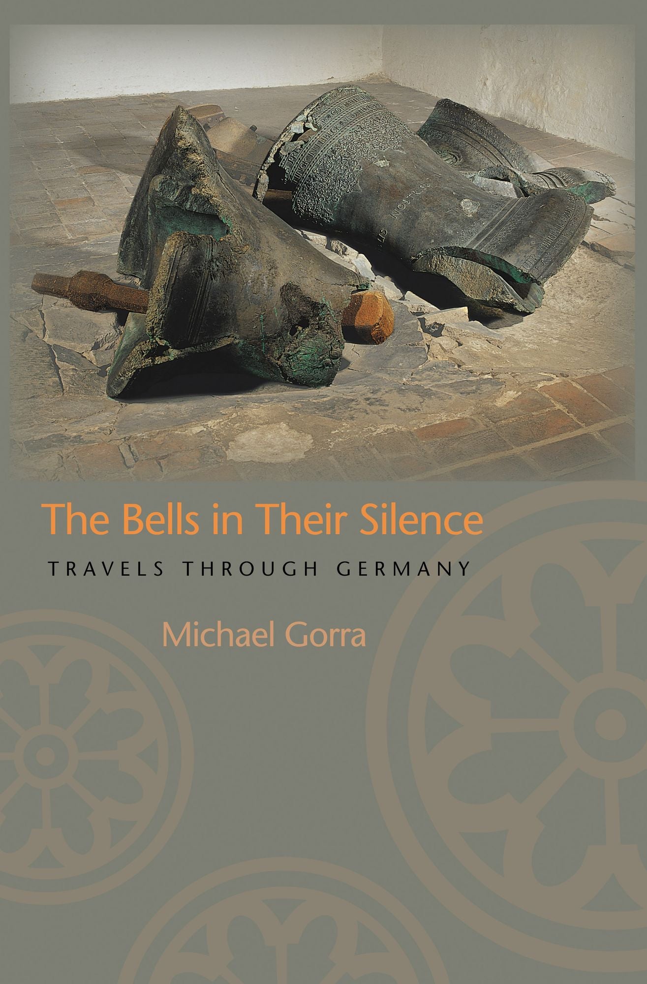 The Bells in Their Silence: Travels through Germany