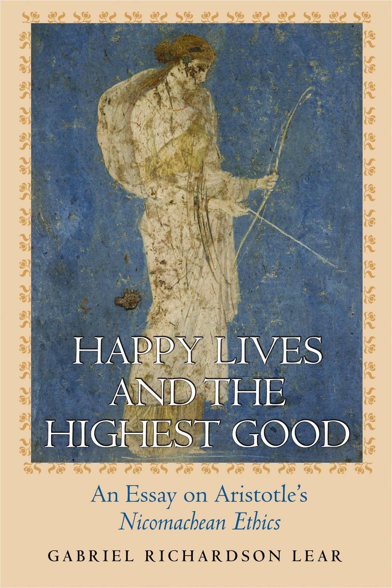 Happy Lives and the Highest Good: An Essay on Aristotle's "Nicomachean Ethics"