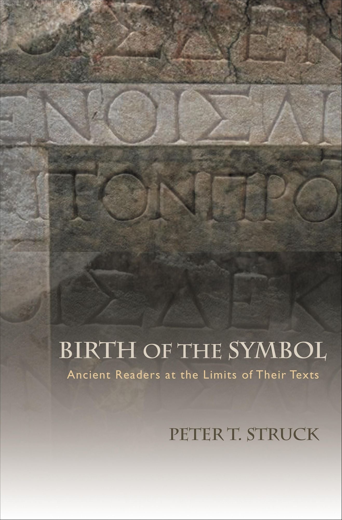 Birth of the Symbol: Ancient Readers at the Limits of Their Texts