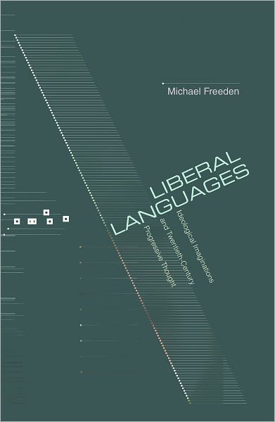 Liberal Languages: Ideological Imaginations and Twentieth-Century Progressive Thought
