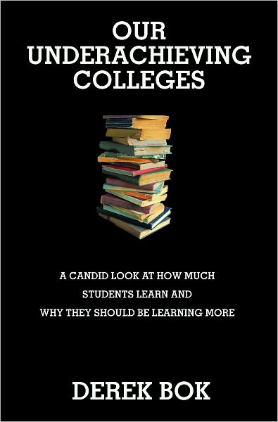 Our Underachieving Colleges: A Candid Look at How Much Students Learn and Why They Should Be Learning More