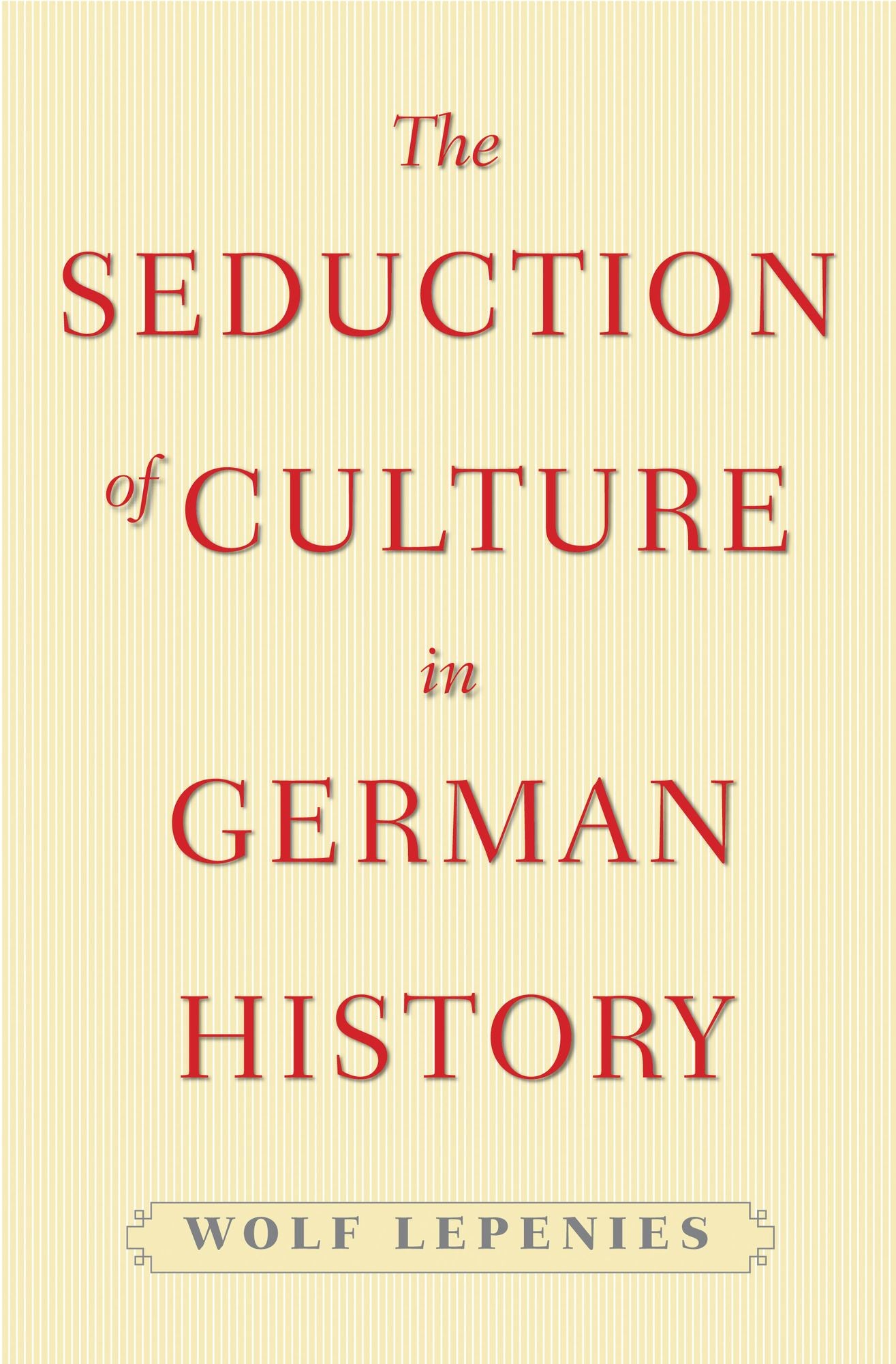 The Seduction of Culture in German History
