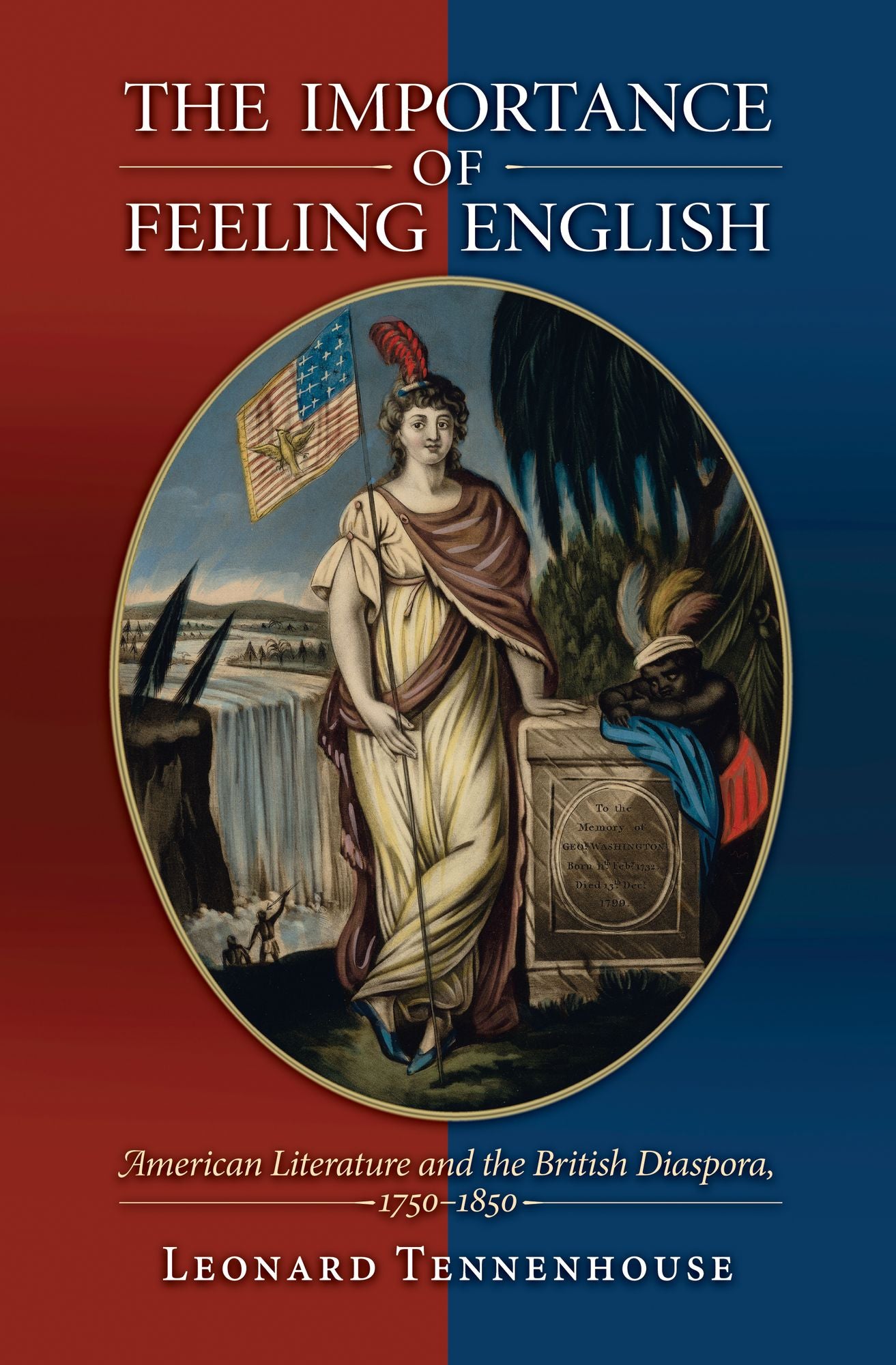 The Importance of Feeling English: American Literature and the British Diaspora, 1750-1850