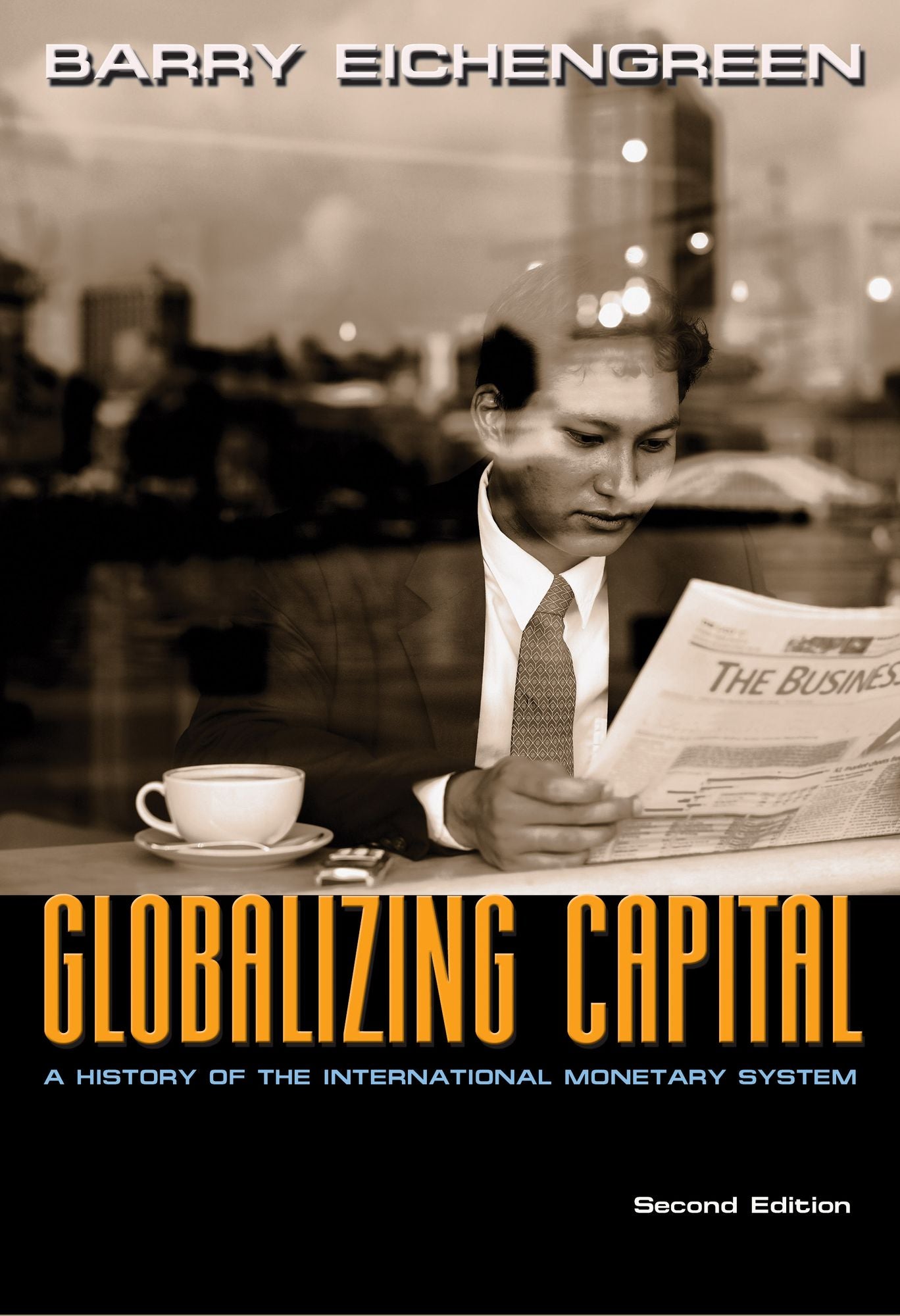 Globalizing Capital: A History of the International Monetary System, Second Edition