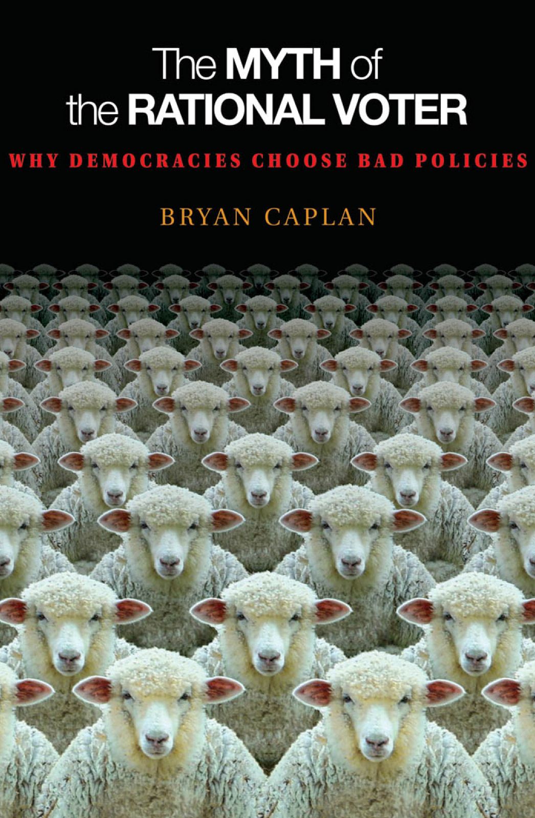The Myth of the Rational Voter: Why Democracies Choose Bad Policies