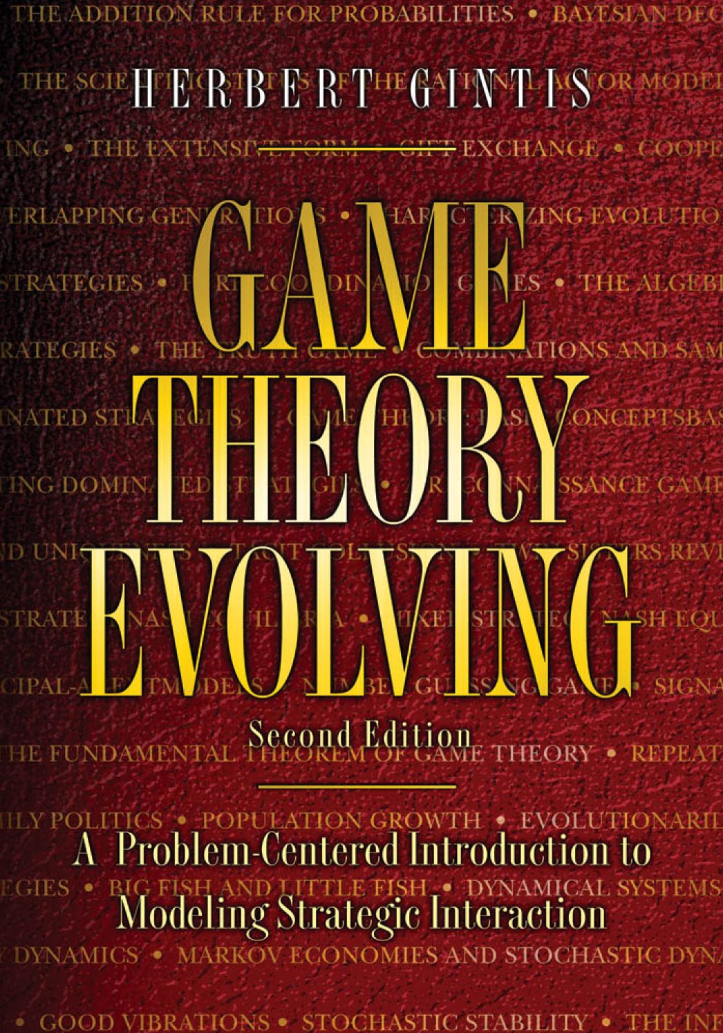 Game Theory Evolving: A Problem-Centered Introduction to Modeling Strategic Interaction, Second Edition