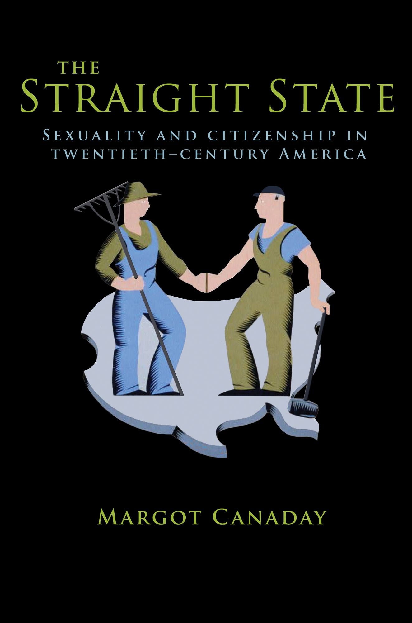 The Straight State: Sexuality and Citizenship in Twentieth-Century America