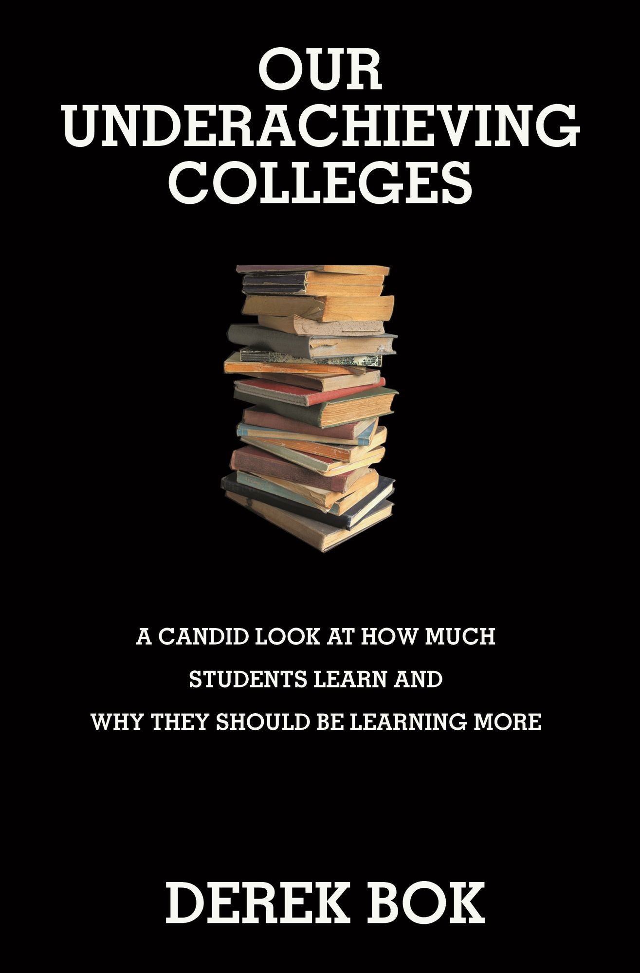 Our Underachieving Colleges: A Candid Look at How Much Students Learn and Why They Should Be Learning More