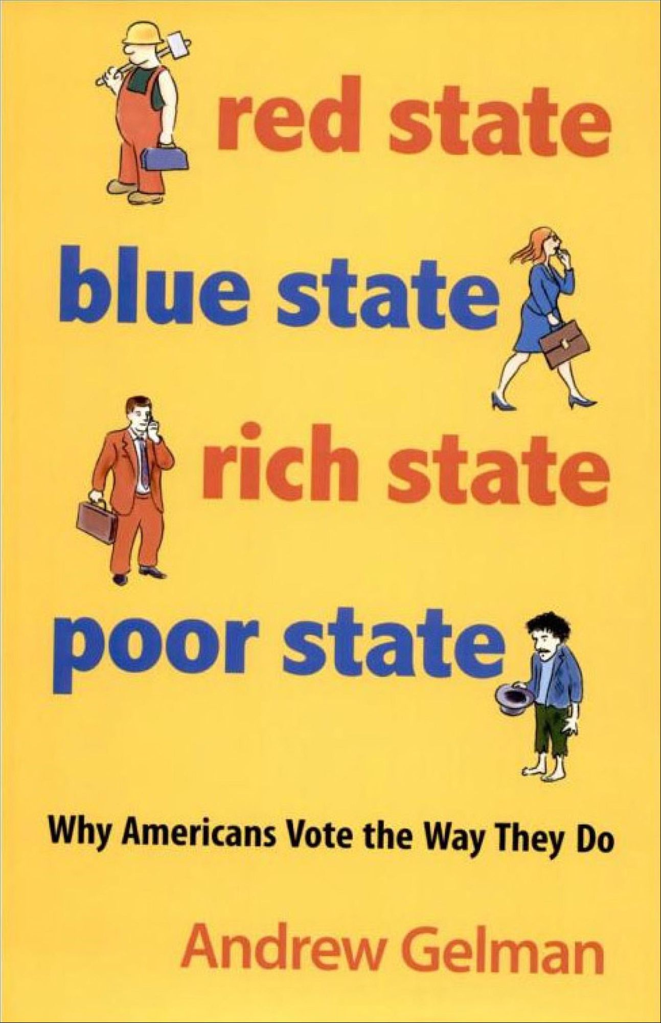 Red State, Blue State, Rich State, Poor State: Why Americans Vote the Way They Do
