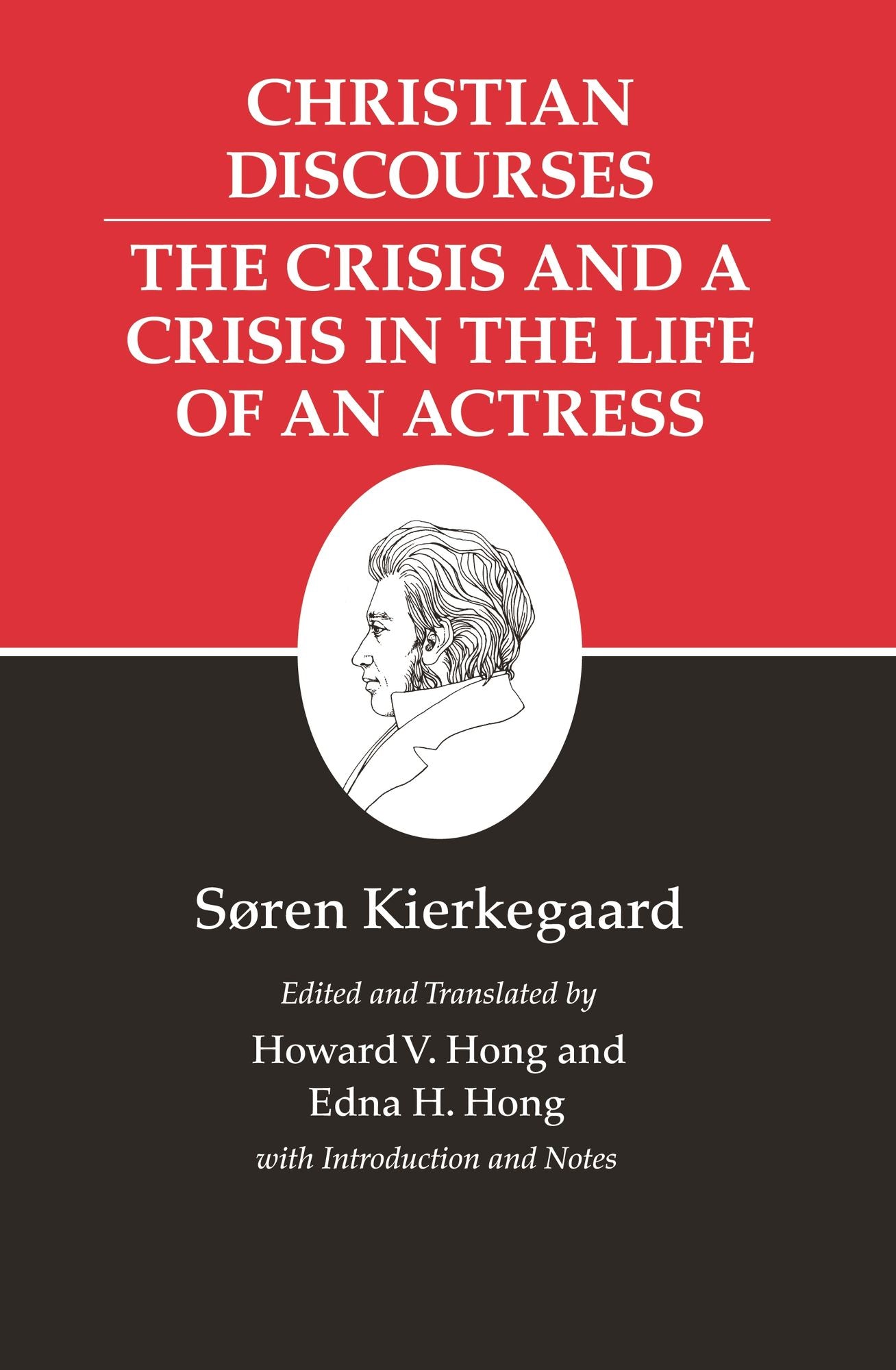 Kierkegaard's Writings, XVII, Volume 17: Christian Discourses: The Crisis and a Crisis in the Life of an Actress.: Christian Discourses: The Crisis and a Crisis in the Life of an Actress.