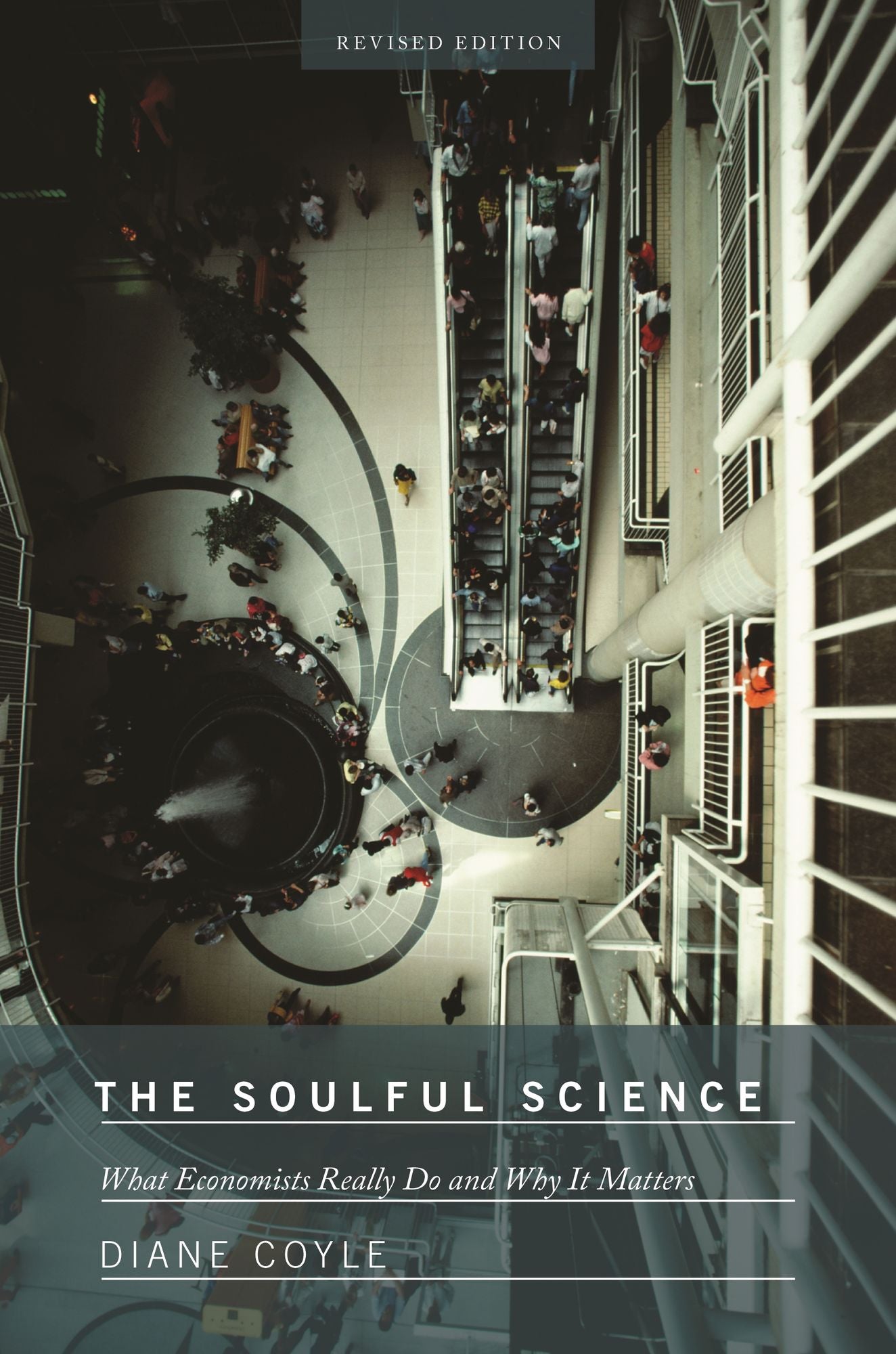 The Soulful Science: What Economists Really Do and Why It Matters