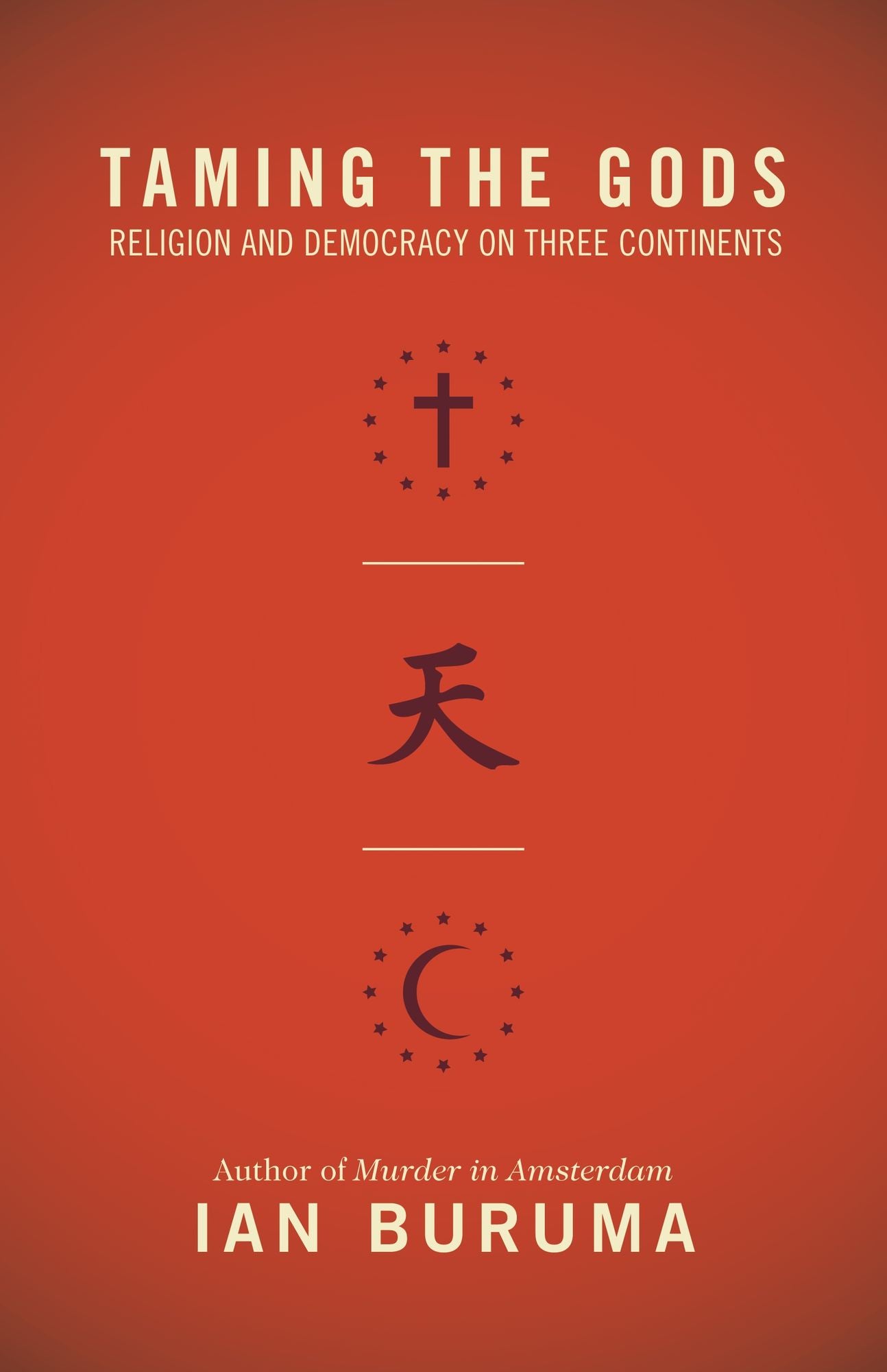 Taming the Gods: Religion and Democracy on Three Continents