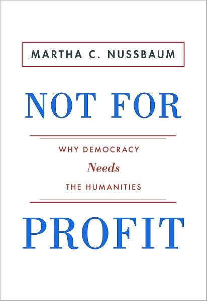 Not for Profit: Why Democracy Needs the Humanities