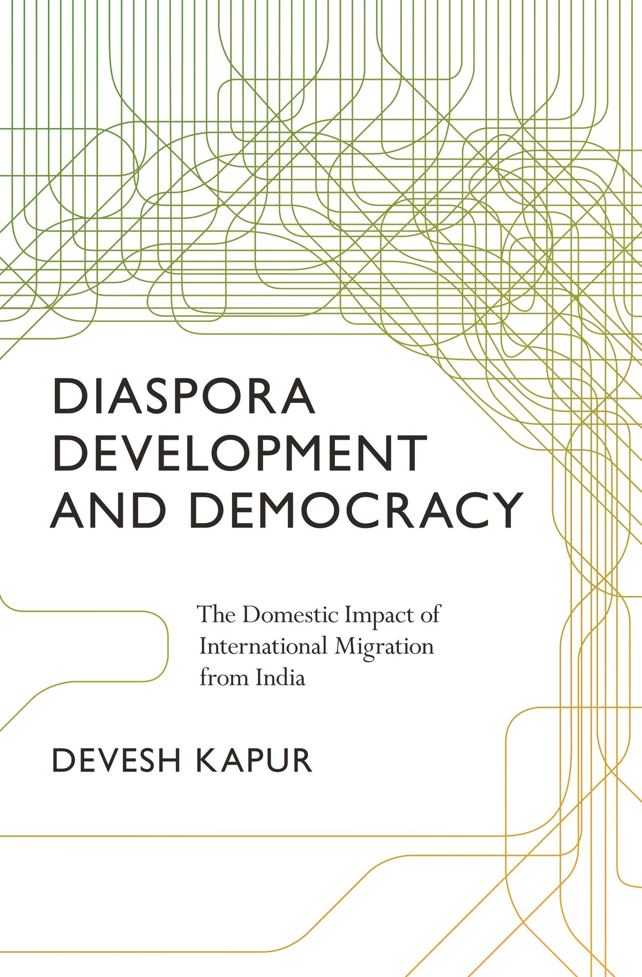 Diaspora, Development, and Democracy: The Domestic Impact of International Migration from India