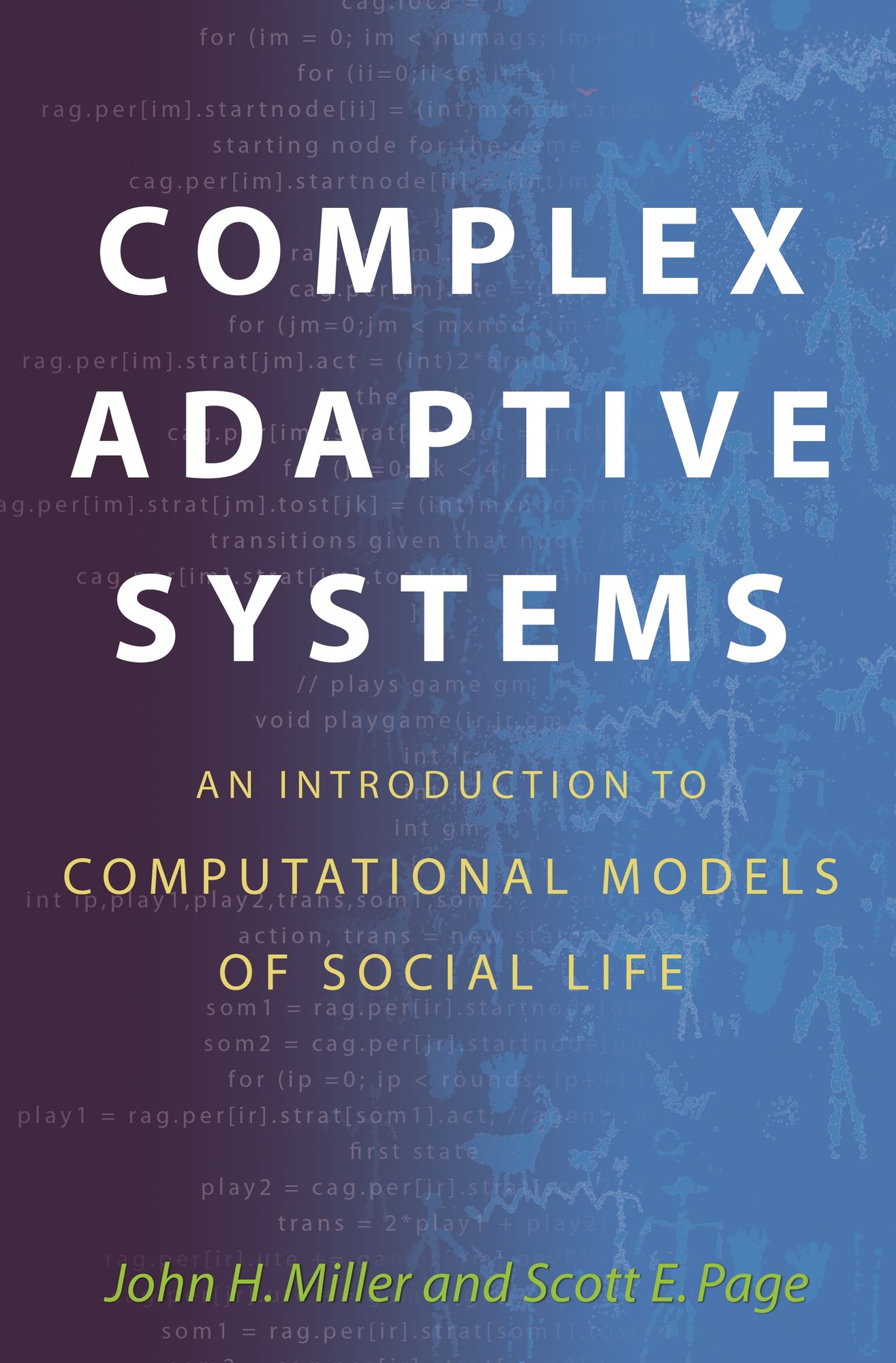 Complex Adaptive Systems: An Introduction to Computational Models of Social Life: An Introduction to Computational Models of Social Life