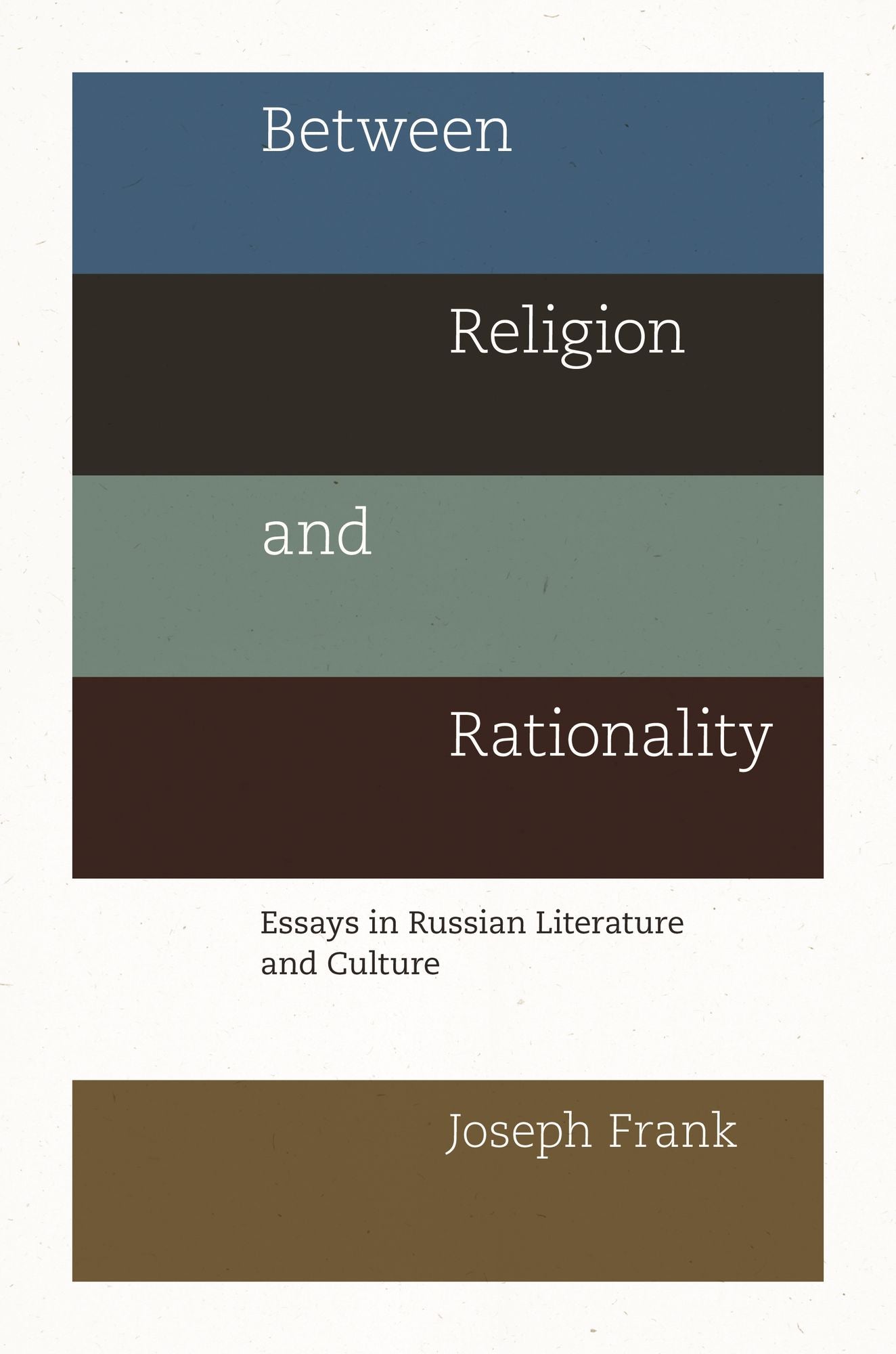 Between Religion and Rationality: Essays in Russian Literature and Culture