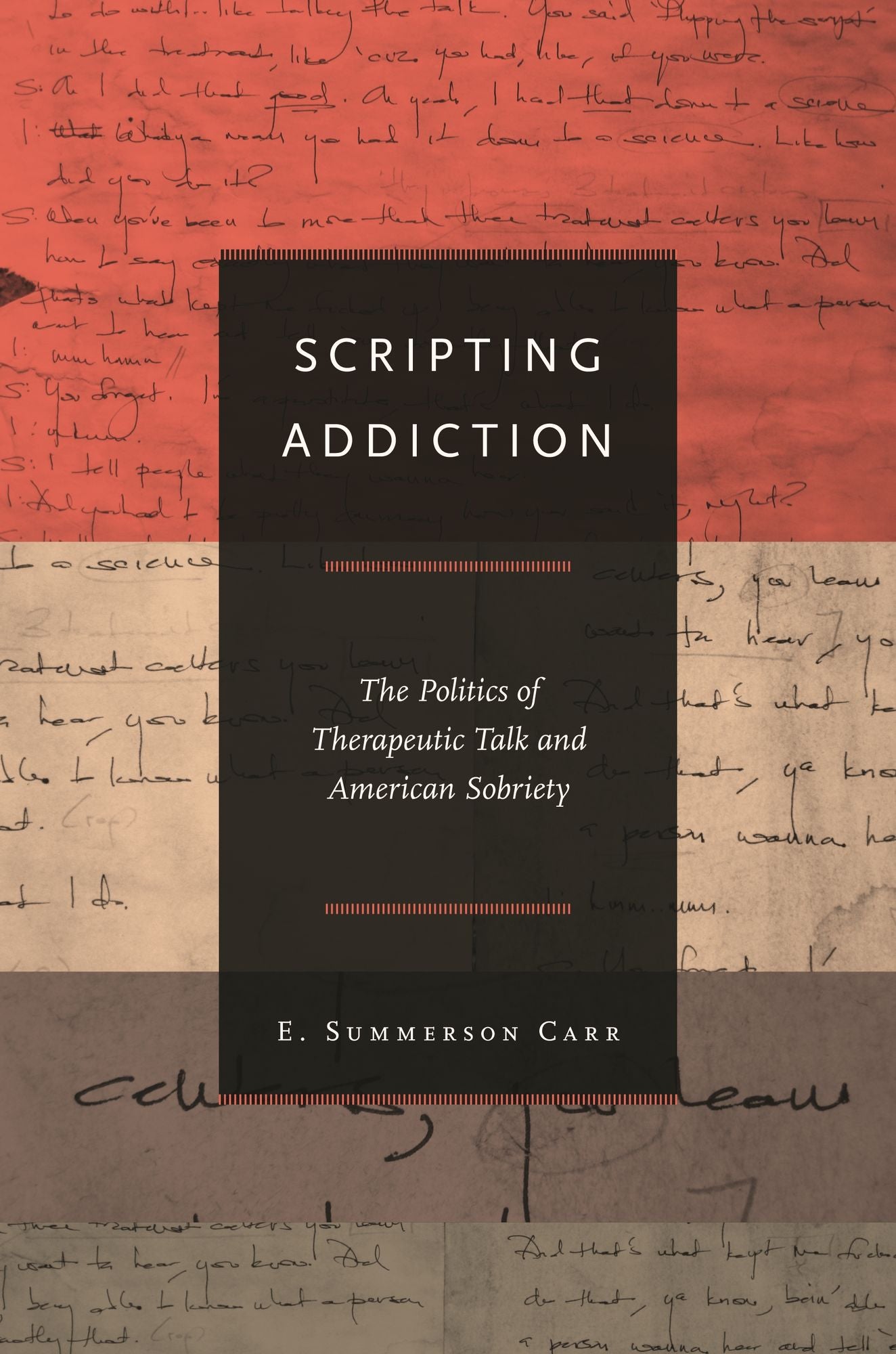 Scripting Addiction: The Politics of Therapeutic Talk and American Sobriety