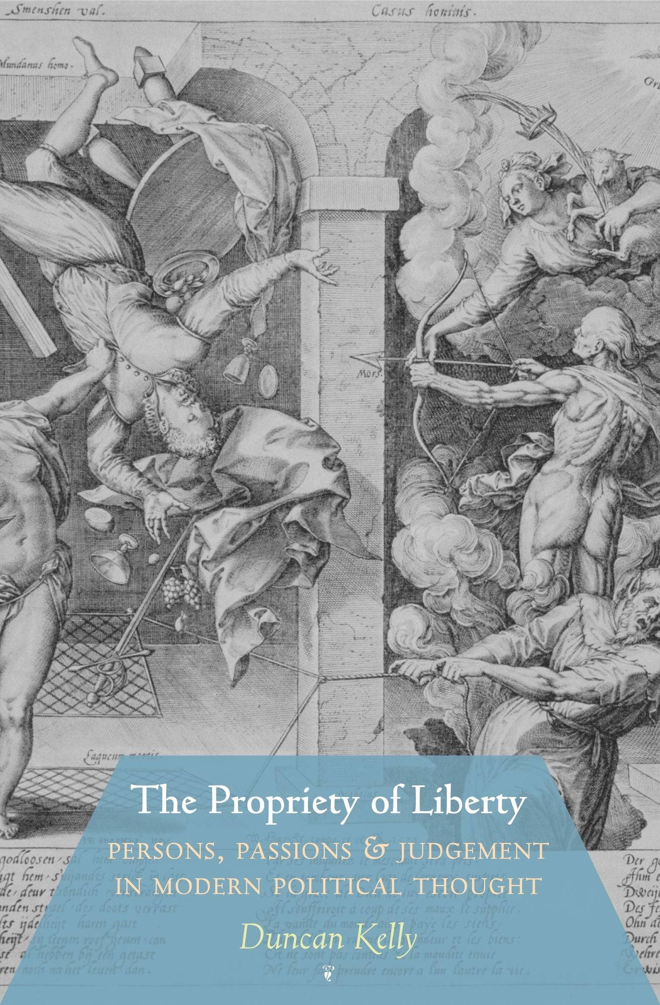 The Propriety of Liberty: Persons, Passions, and Judgement in Modern Political Thought