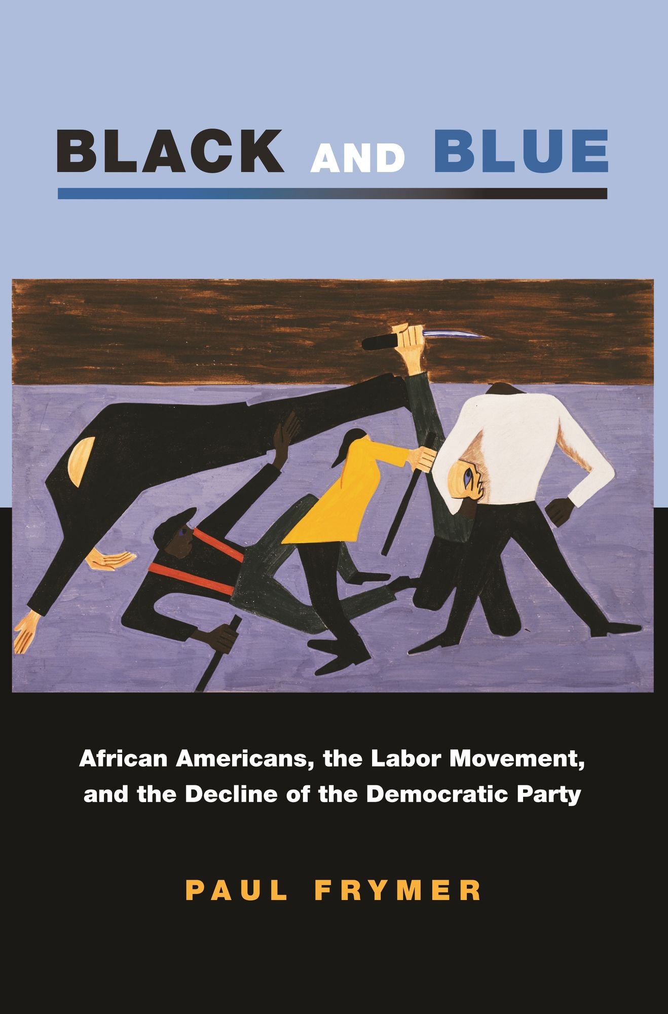 Black and Blue: African Americans, the Labor Movement, and the Decline of the Democratic Party
