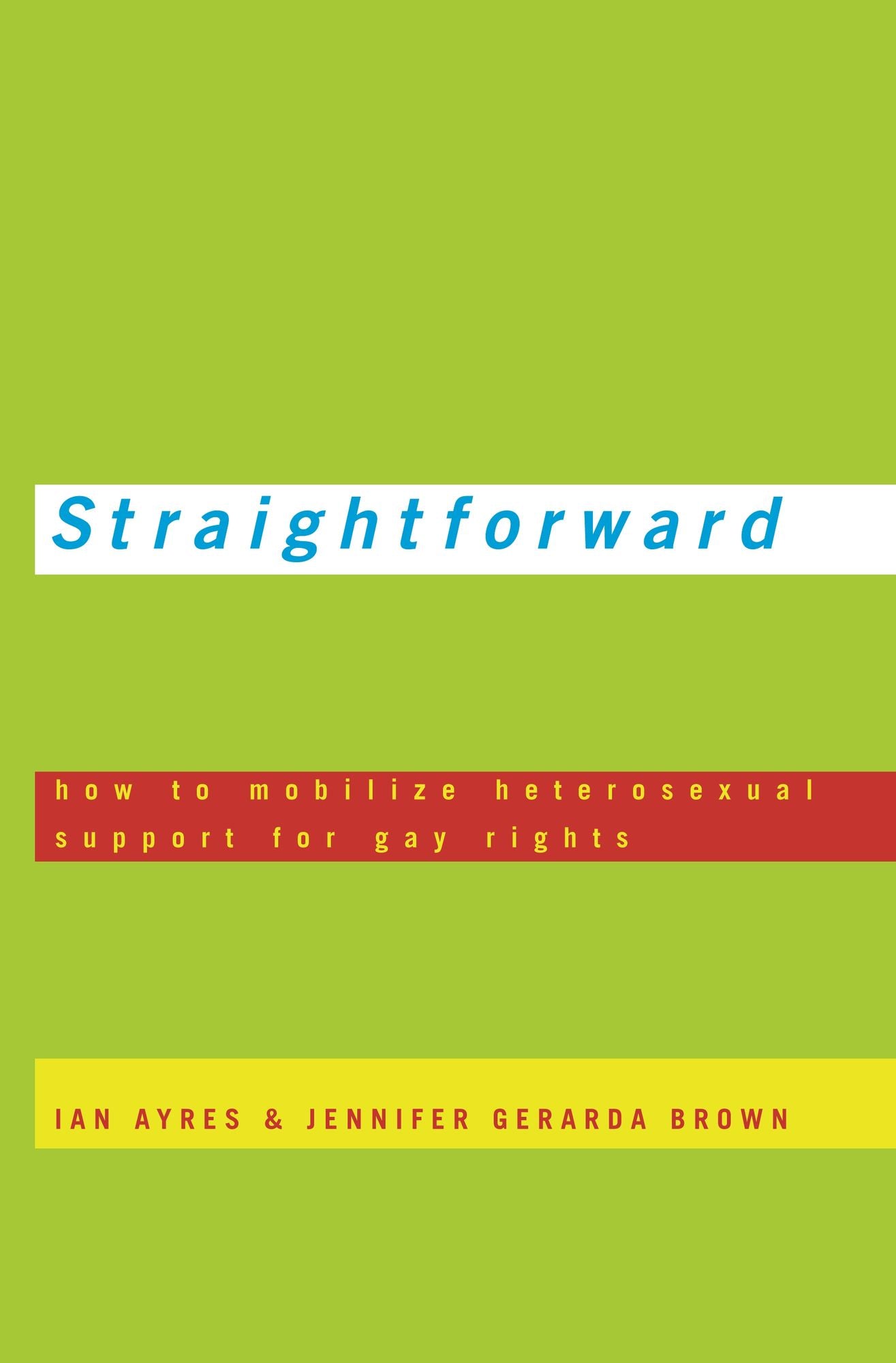 Straightforward: How to Mobilize Heterosexual Support for Gay Rights