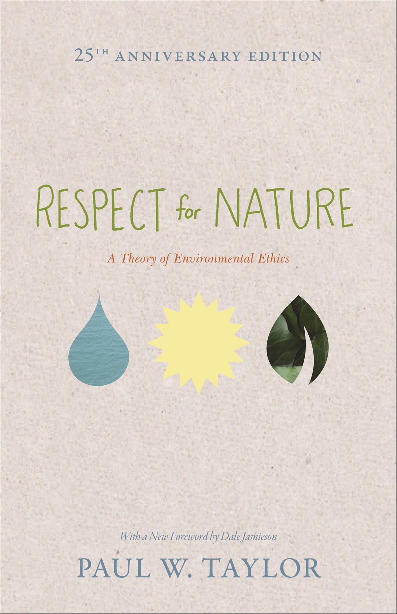 Respect for Nature: A Theory of Environmental Ethics - 25th Anniversary Edition