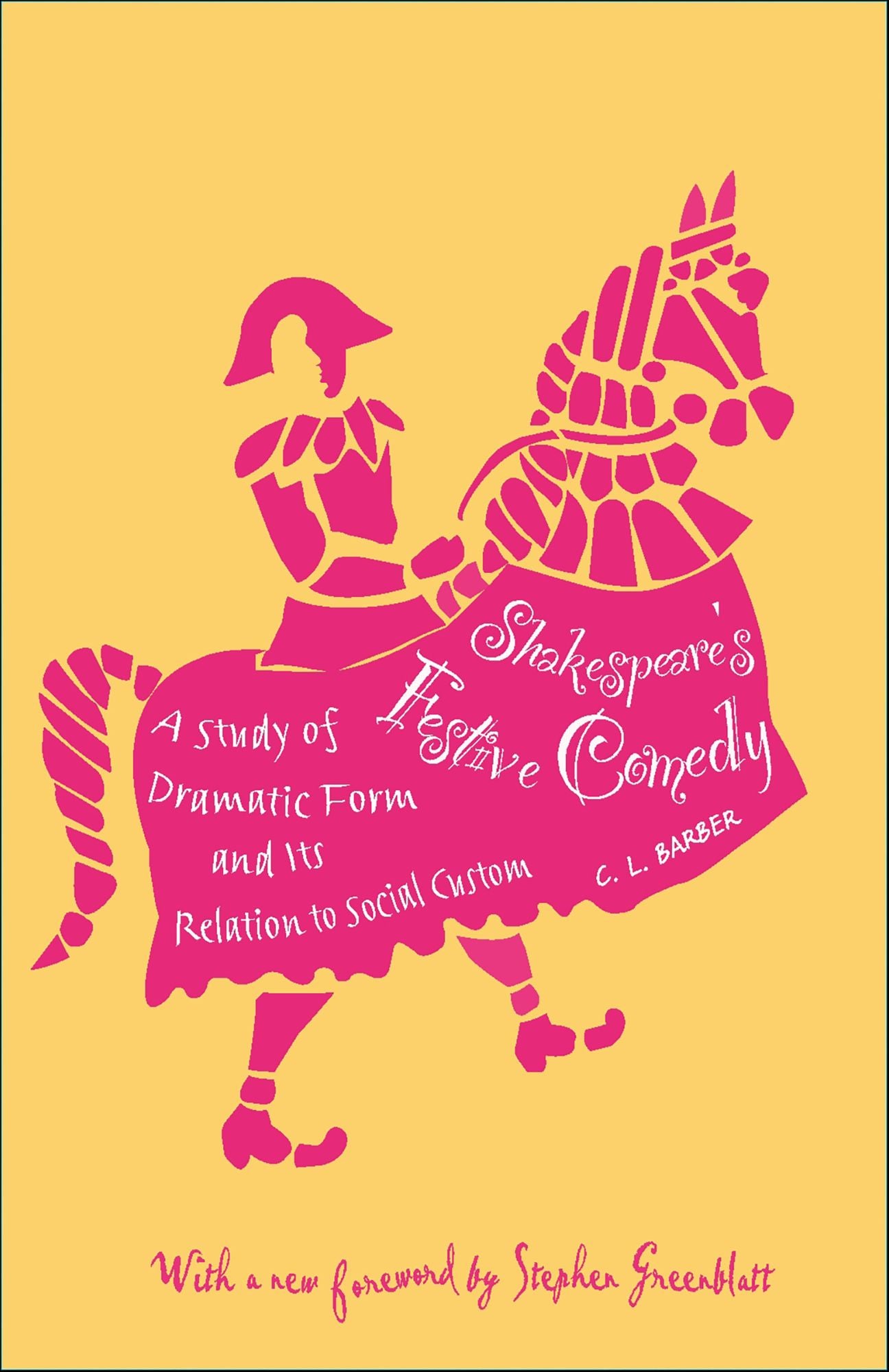 Shakespeare's Festive Comedy: A Study of Dramatic Form and Its Relation to Social Custom